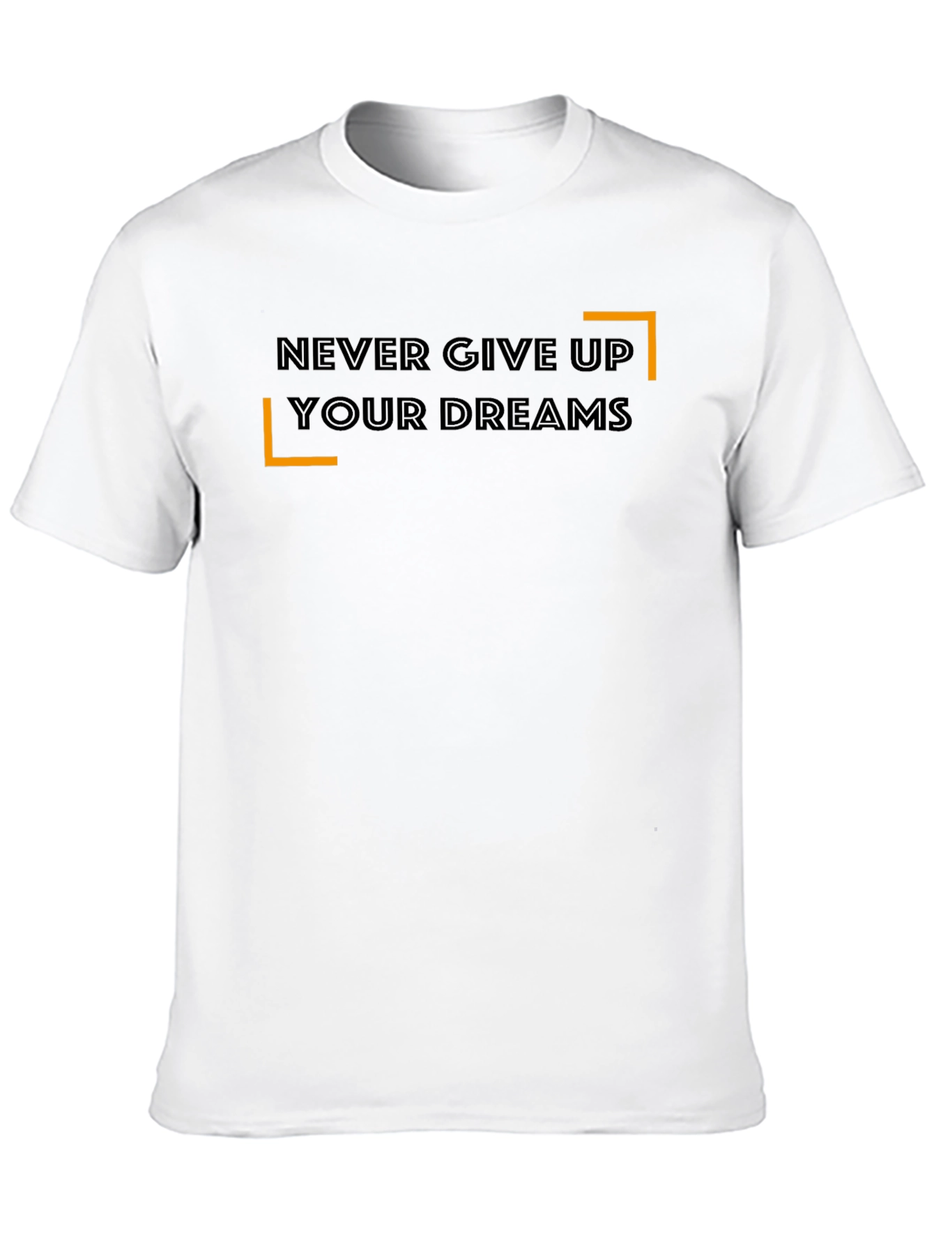 Never Give Up Your Dreams T-Shirt - Motivational Tee