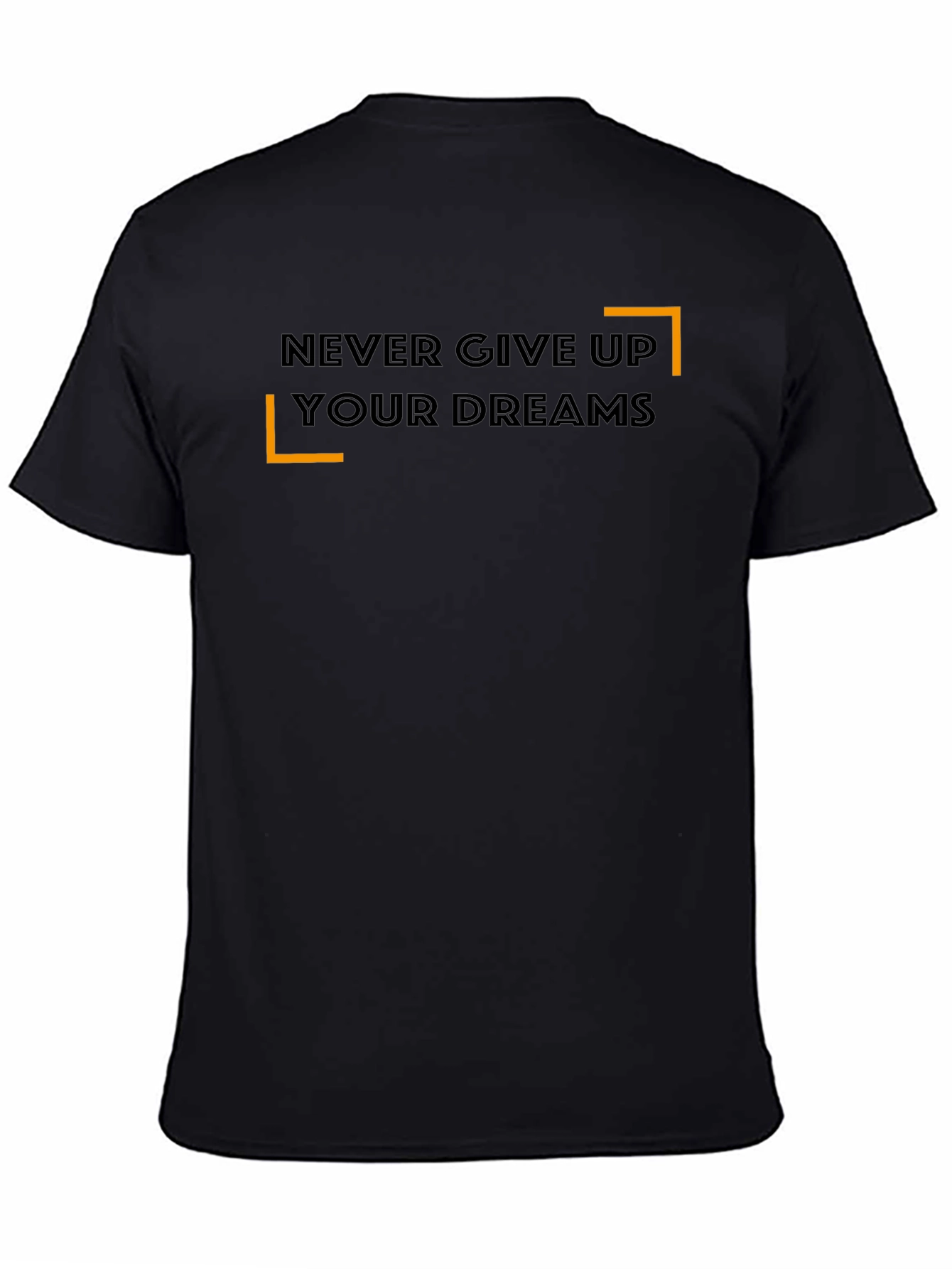 Never Give Up Your Dreams T-Shirt - Motivational Tee