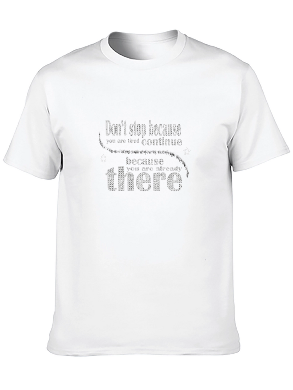 Motivational Graphic T-Shirt: Dont Stop Continue!
