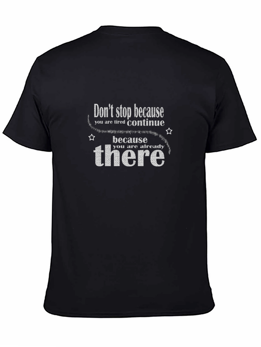 Motivational Graphic T-Shirt: Dont Stop Continue!