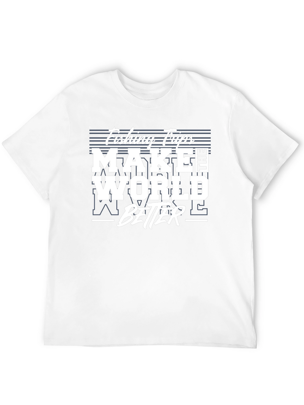 Fishing Trips Make The World Better T-Shirt