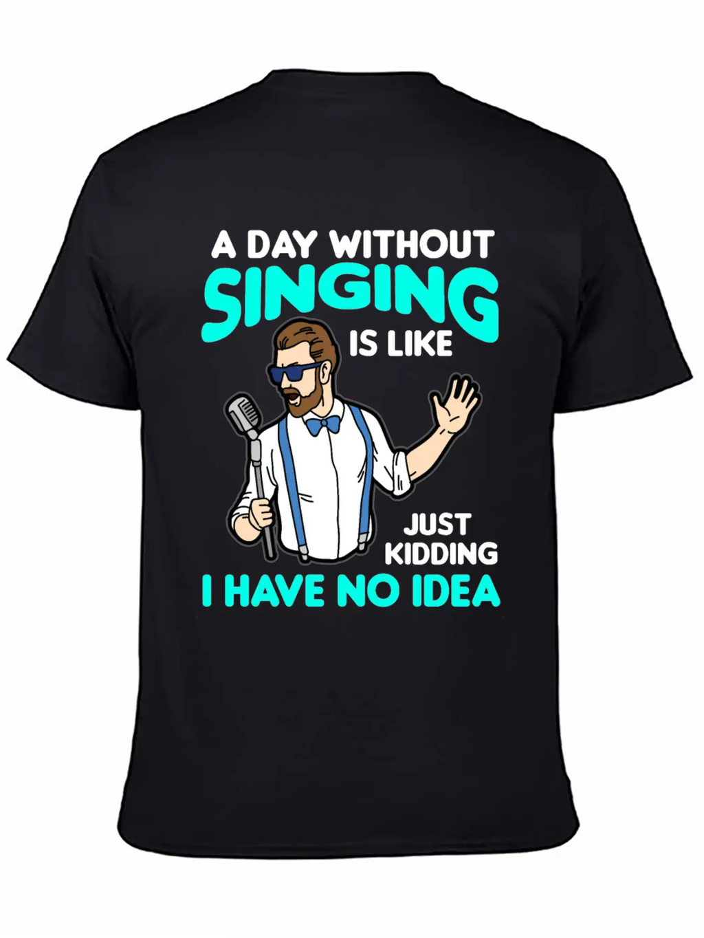 A DAY WITHOUT SINGING Breathable Graphic T-Shirt – Perfect For Casual Days