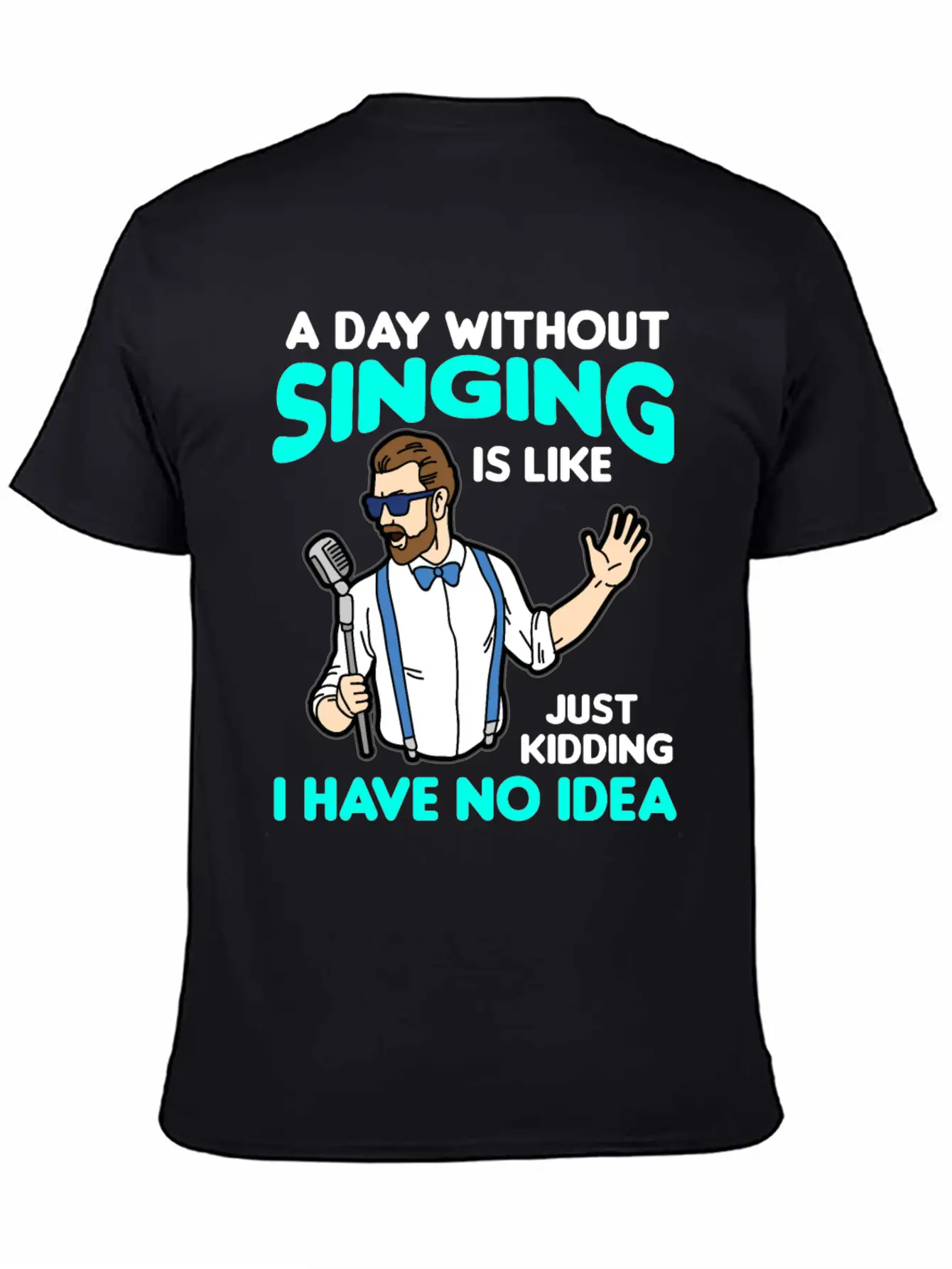 A DAY WITHOUT SINGING Breathable Graphic T-Shirt – Perfect For Casual Days