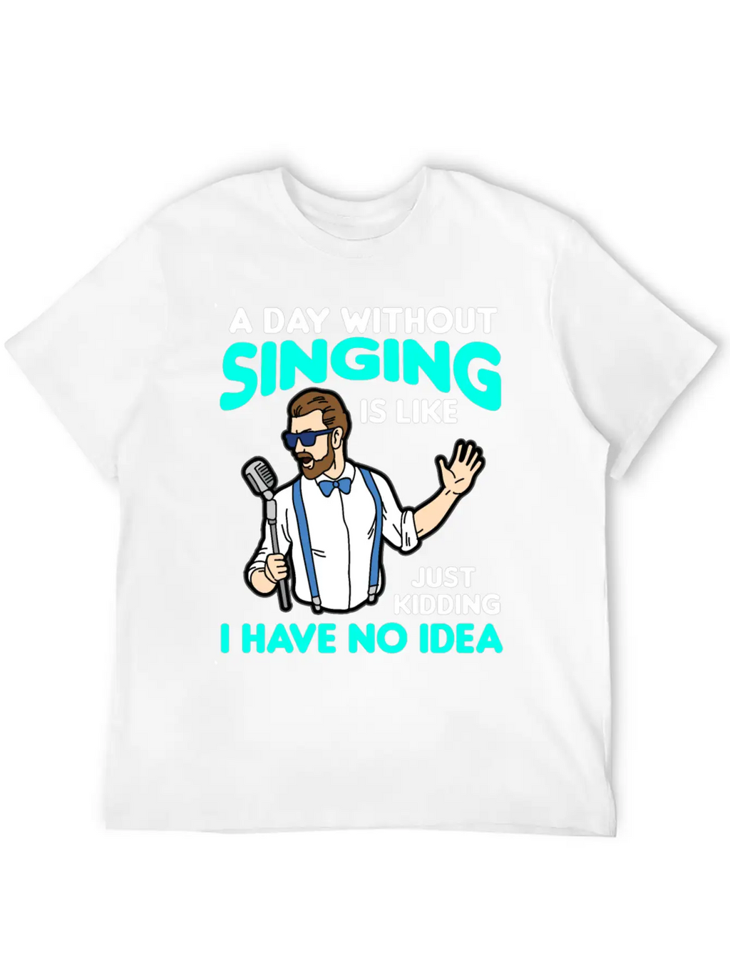 A DAY WITHOUT SINGING Breathable Graphic T-Shirt – Perfect For Casual Days