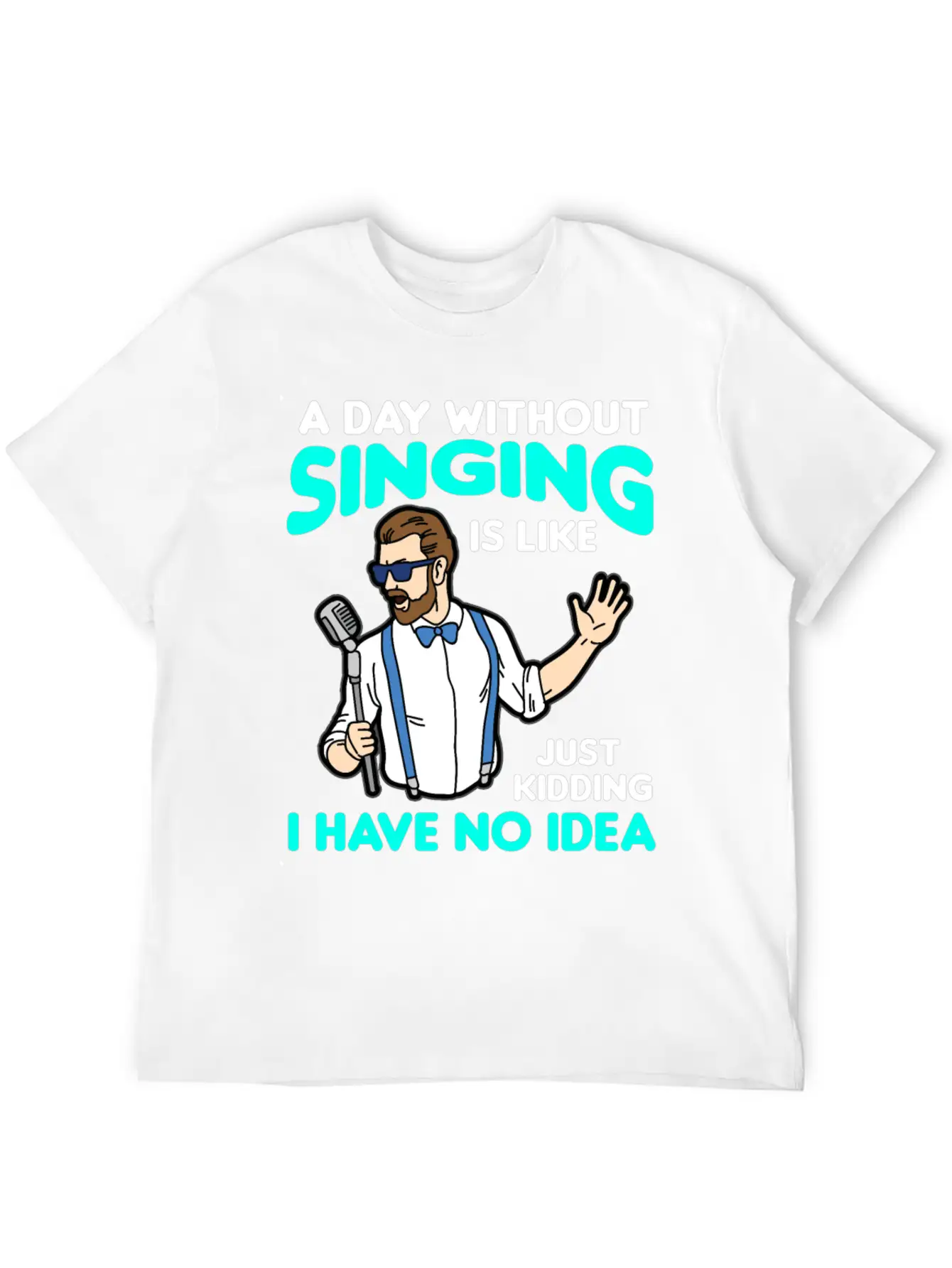 A DAY WITHOUT SINGING Breathable Graphic T-Shirt – Perfect For Casual Days