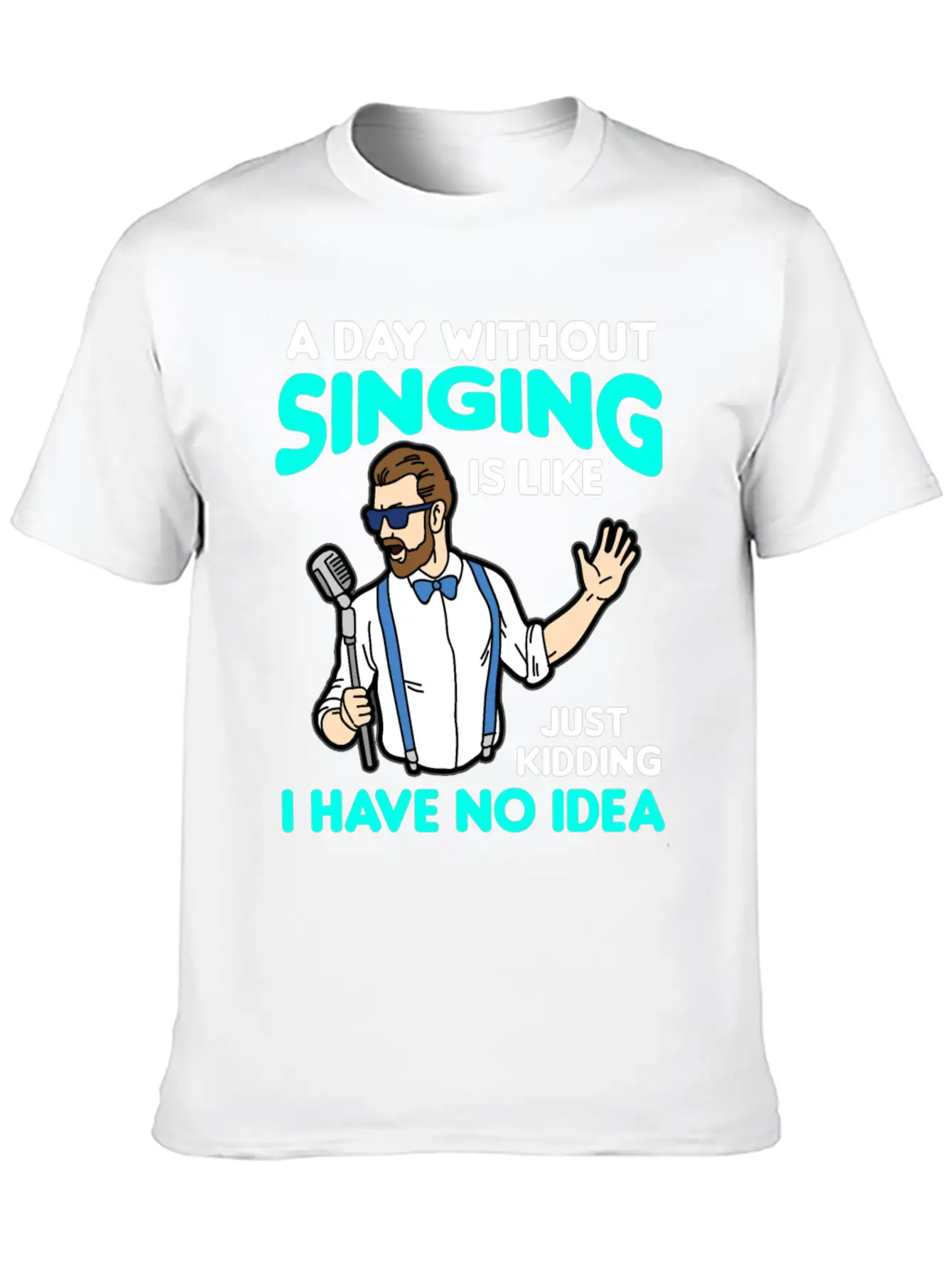 A DAY WITHOUT SINGING Breathable Graphic T-Shirt – Perfect For Casual Days