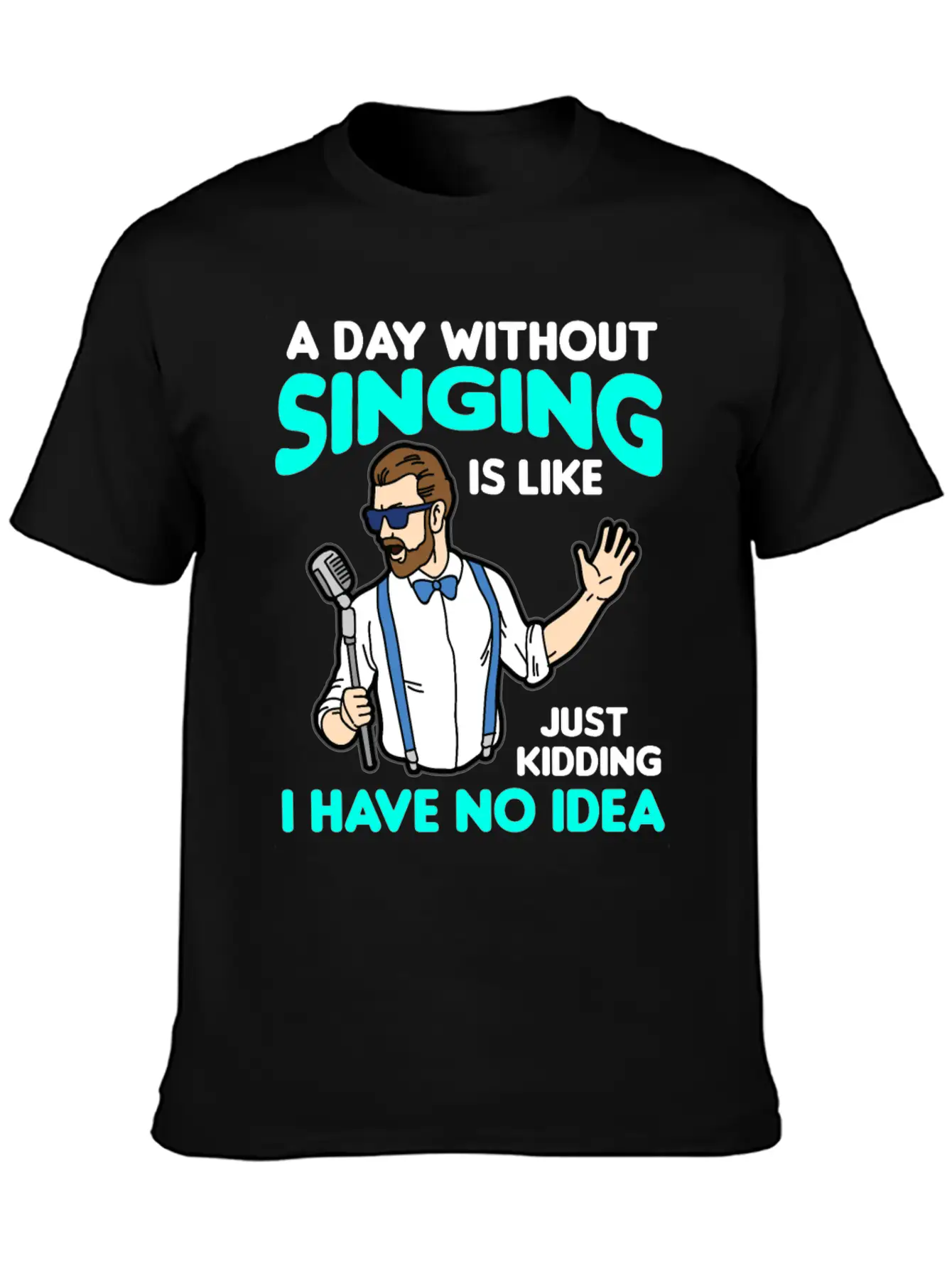 A DAY WITHOUT SINGING Breathable Graphic T-Shirt – Perfect For Casual Days