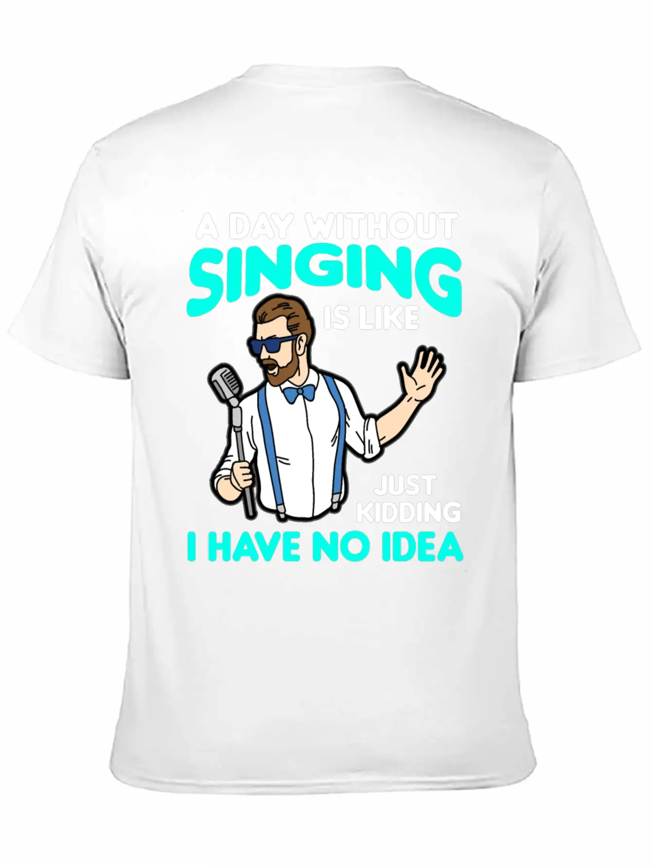 A DAY WITHOUT SINGING Breathable Graphic T-Shirt – Perfect For Casual Days