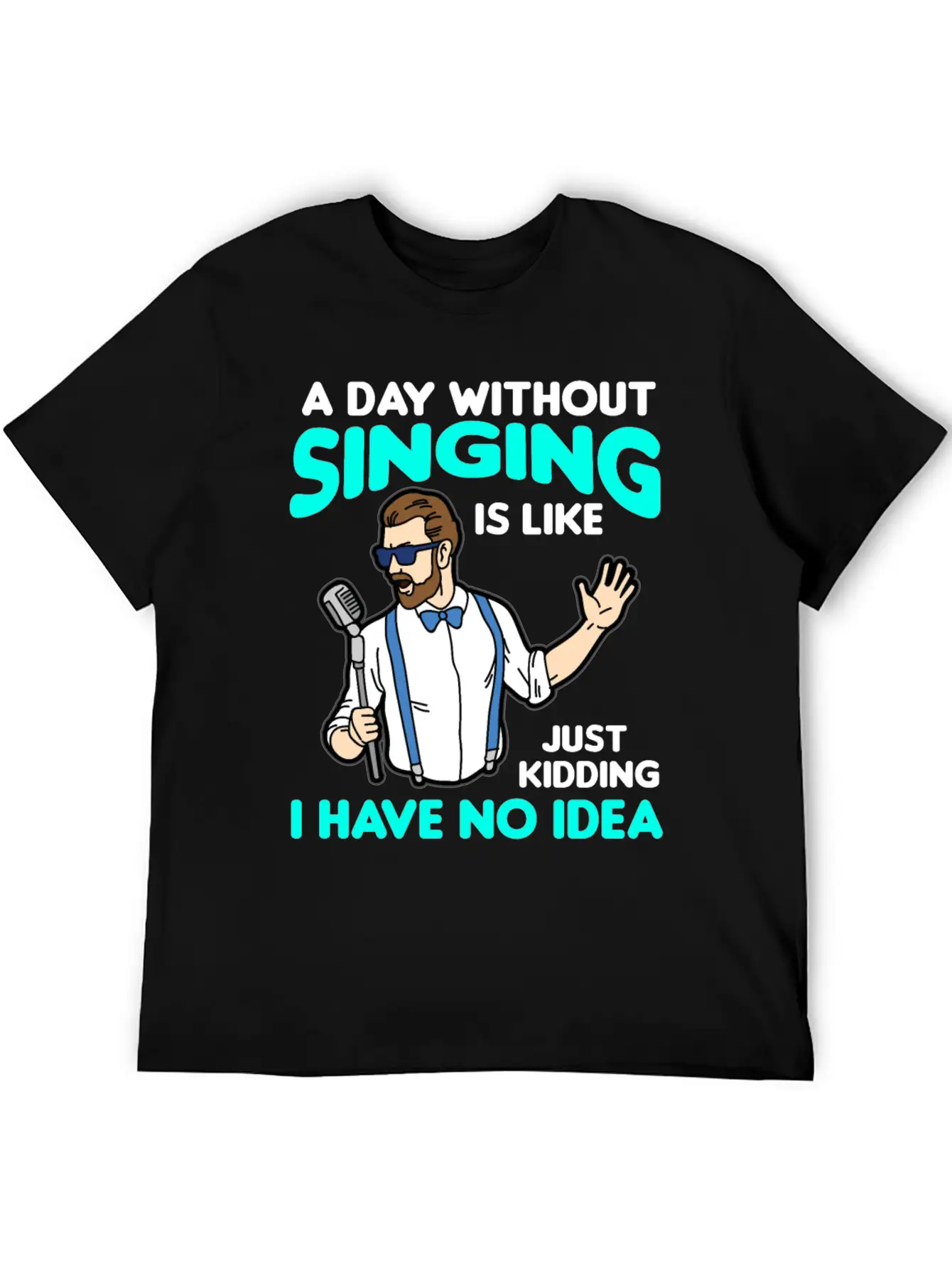 A DAY WITHOUT SINGING Breathable Graphic T-Shirt – Perfect For Casual Days