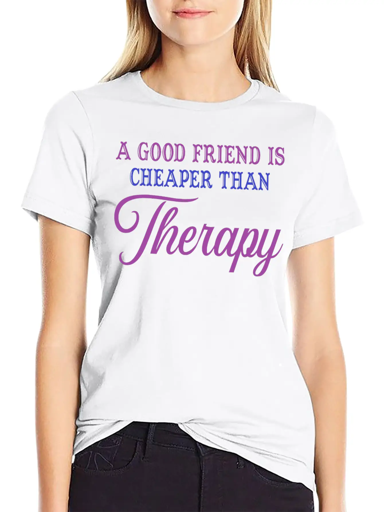 A Good Friend Is Cheaper Than Therapy Classic Cotton Tee – Unisex Comfort For Any Season
