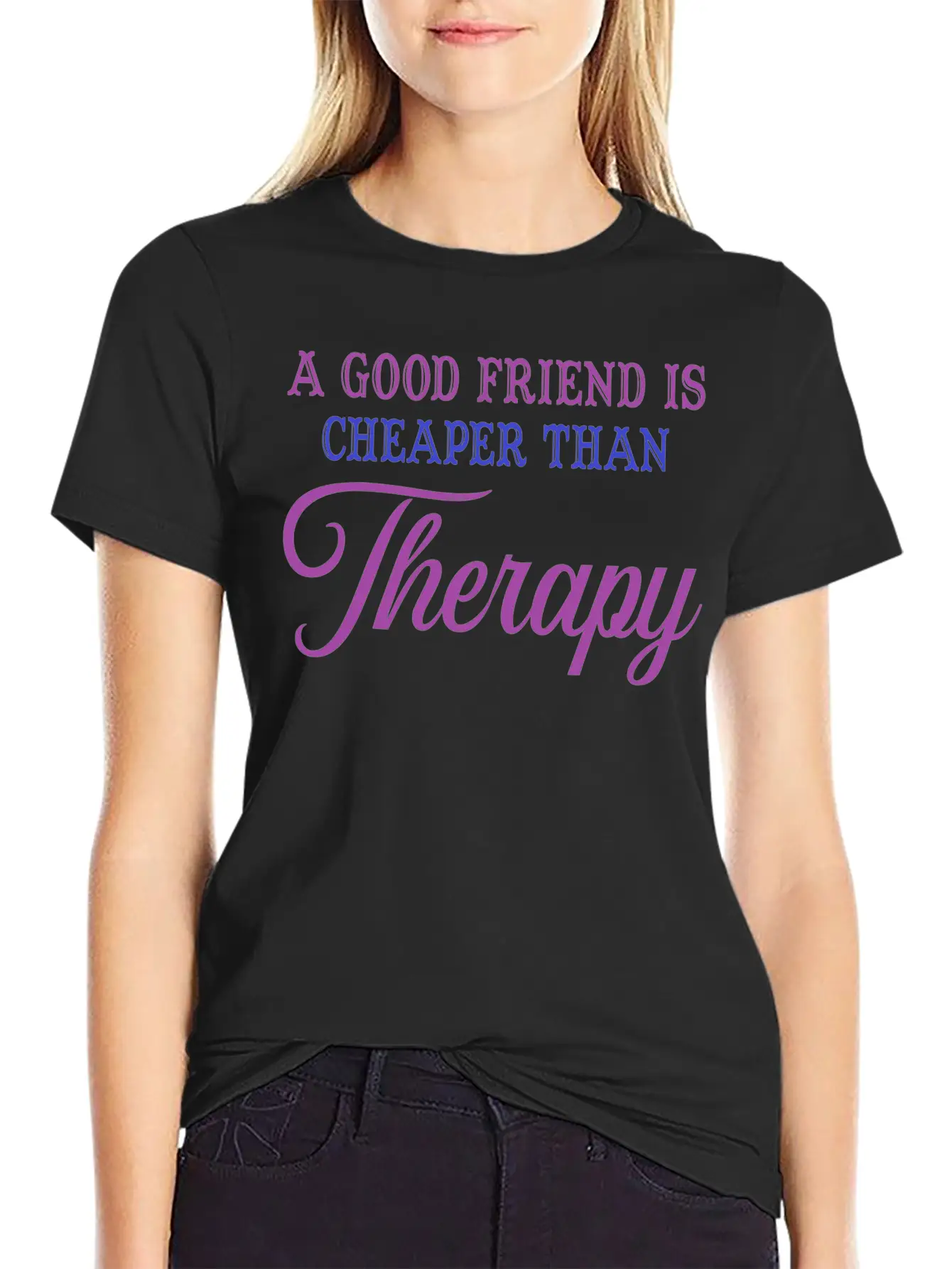 A Good Friend Is Cheaper Than Therapy Classic Cotton Tee – Unisex Comfort For Any Season