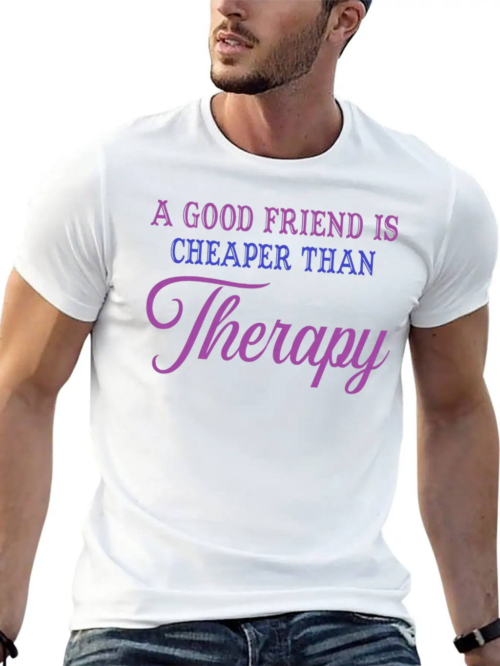 A Good Friend Is Cheaper Than Therapy Classic Cotton Tee – Unisex Comfort For Any Season