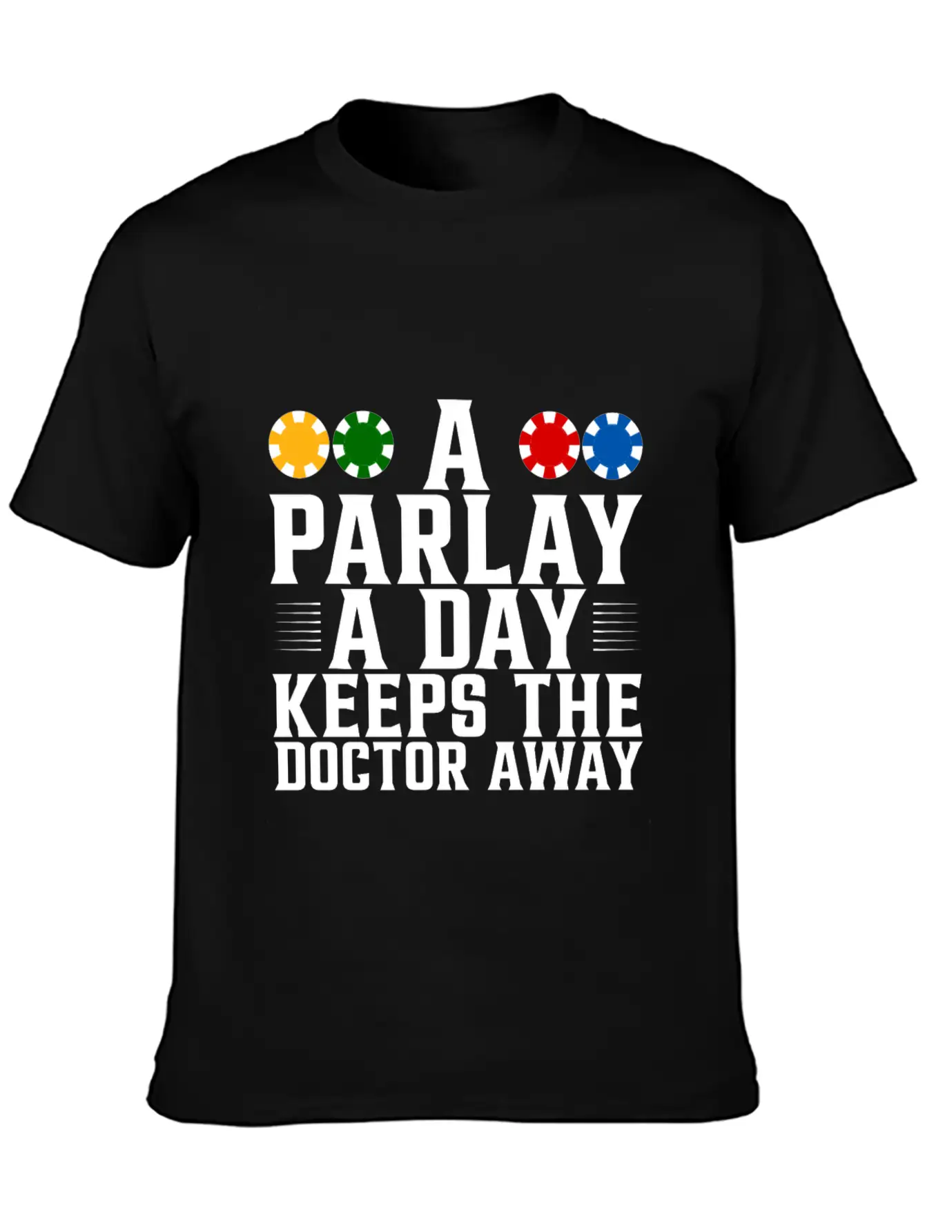 A Parlay A Day Keeps The Doctor Away 4 Essential Unisex Summer Tee – Soft Cotton Casual Fit