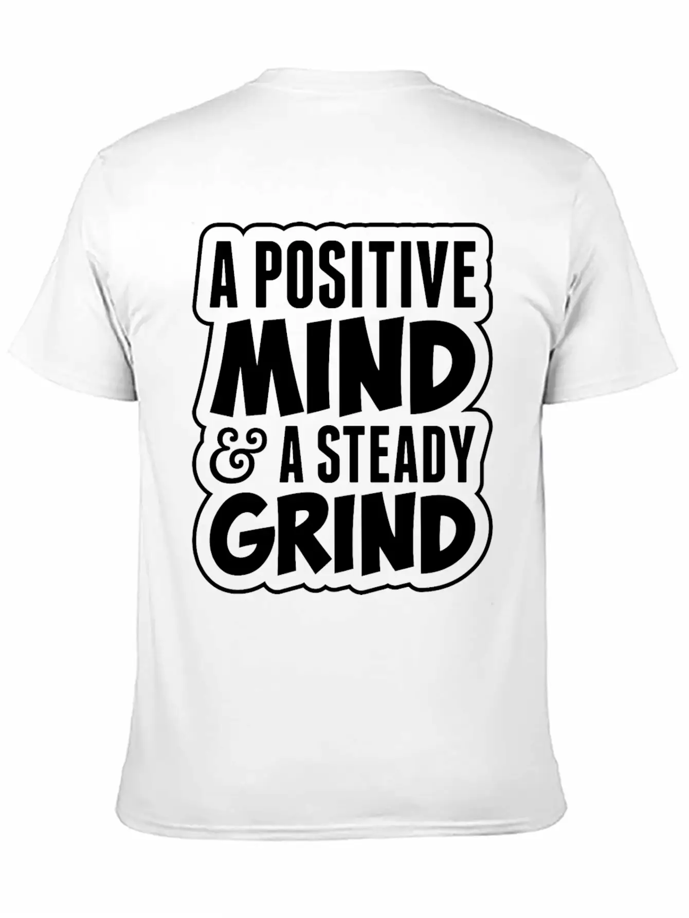 A Positive Mind And Steady Grind Tshirt Timeless Short Sleeve Tee – Comfy And Minimalist Design