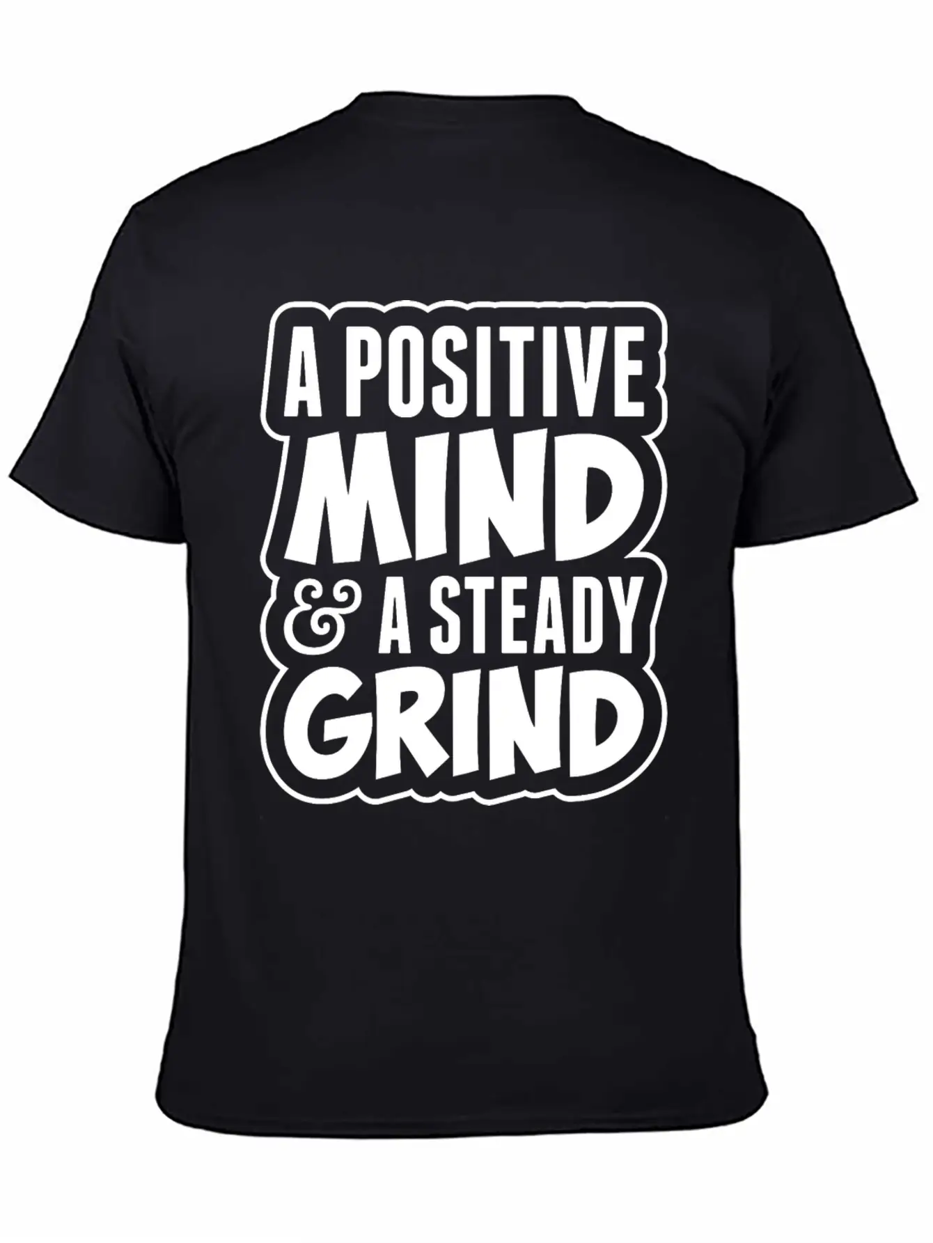 A Positive Mind And Steady Grind Tshirt Timeless Short Sleeve Tee – Comfy And Minimalist Design
