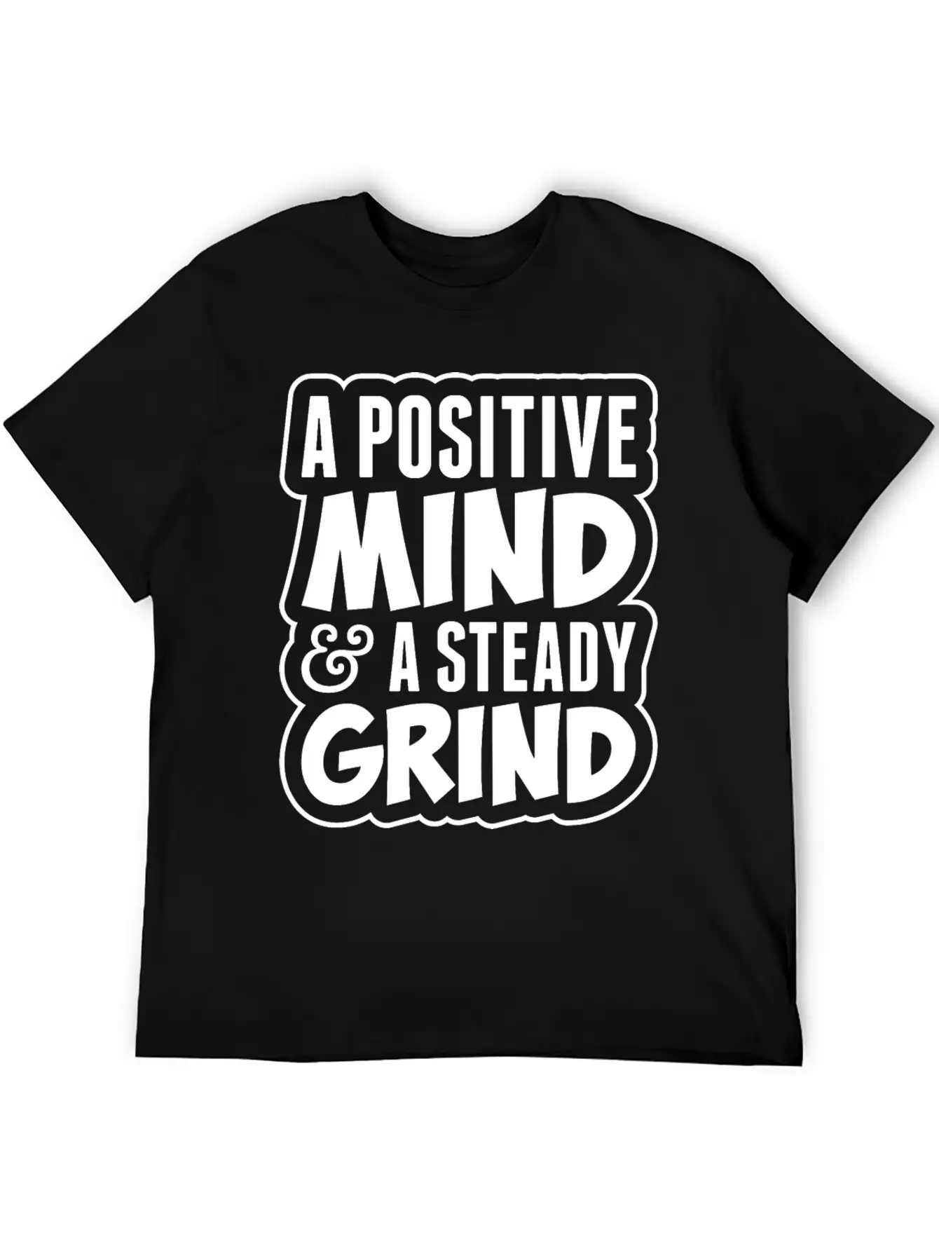 A Positive Mind And Steady Grind Tshirt Timeless Short Sleeve Tee – Comfy And Minimalist Design