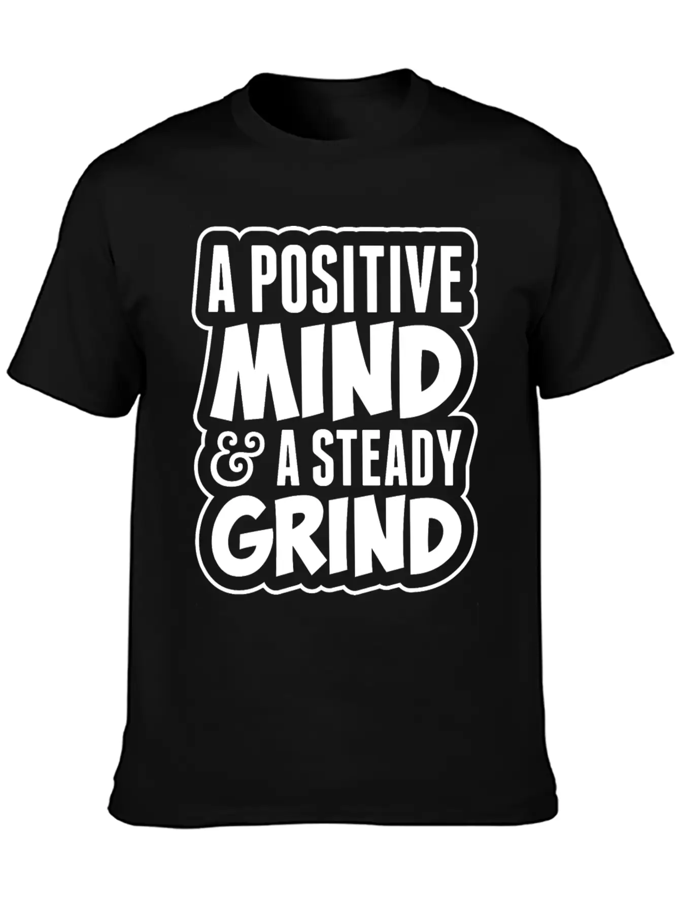 A Positive Mind And Steady Grind Tshirt Timeless Short Sleeve Tee – Comfy And Minimalist Design
