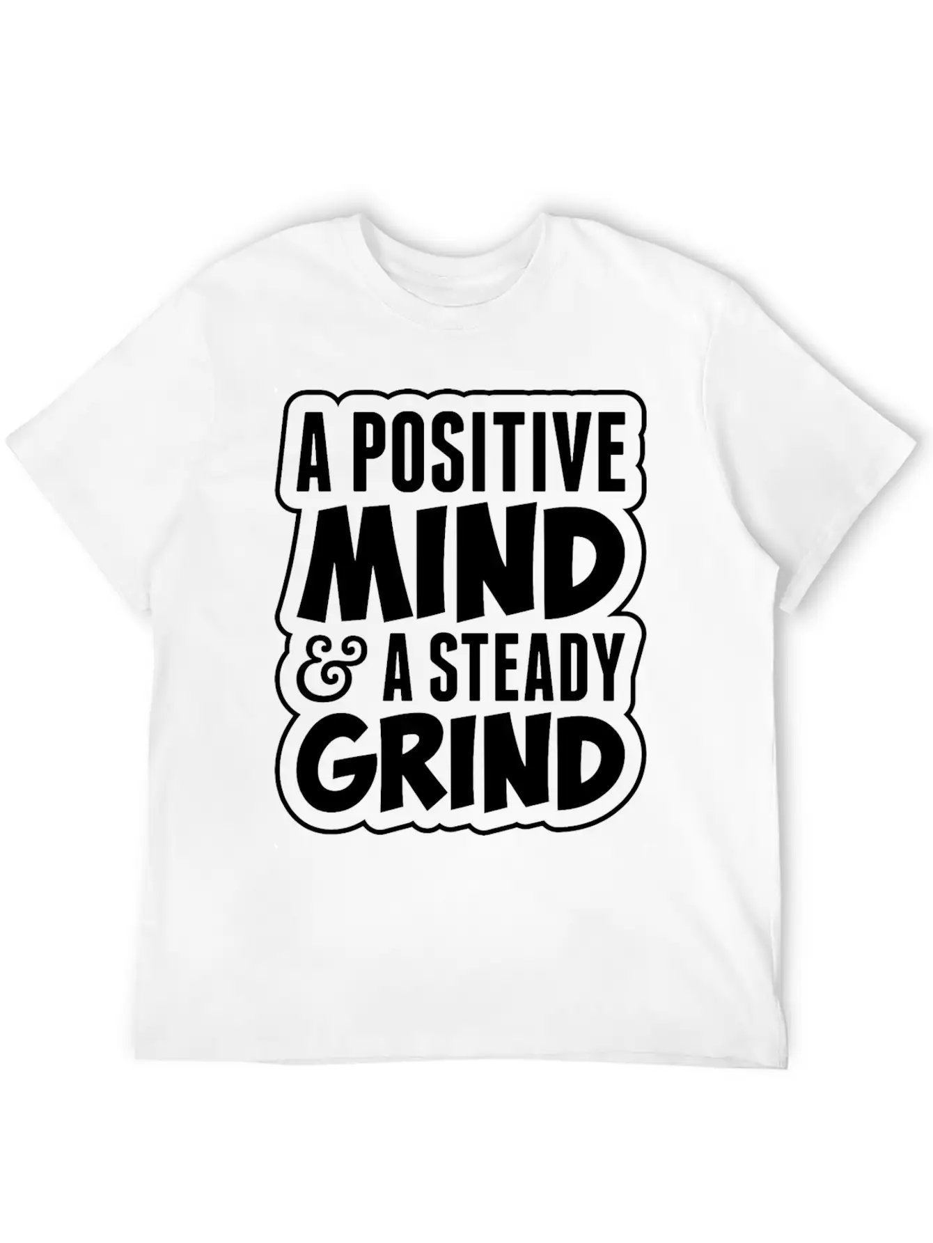 A Positive Mind And Steady Grind Tshirt Timeless Short Sleeve Tee – Comfy And Minimalist Design