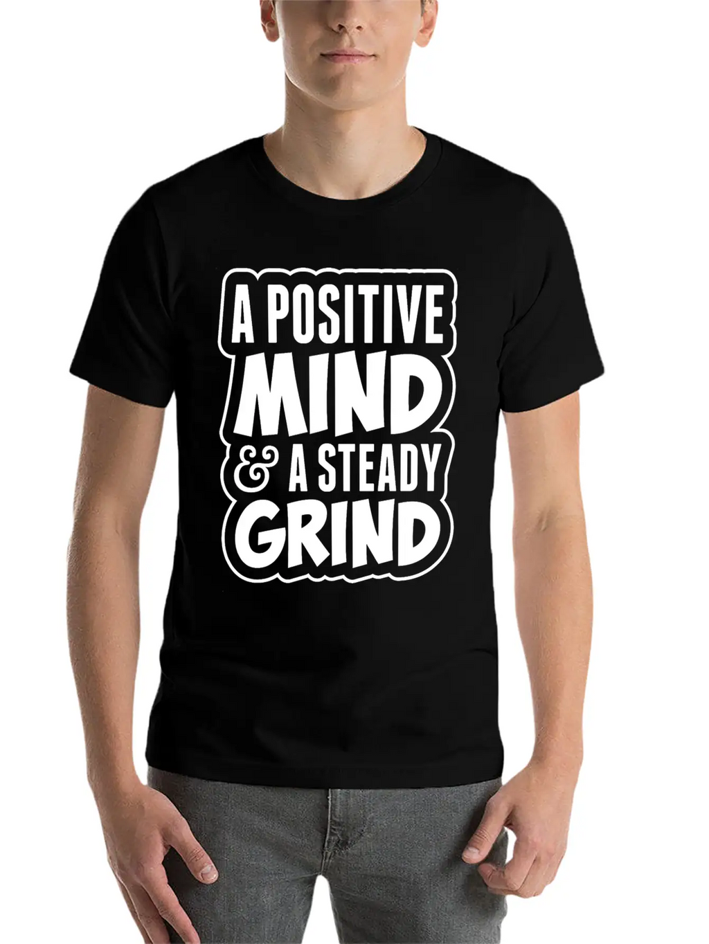 A Positive Mind And Steady Grind Tshirt Timeless Short Sleeve Tee – Comfy And Minimalist Design