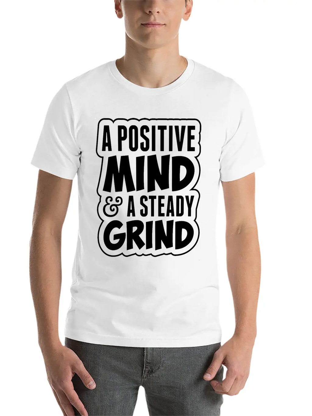 A Positive Mind And Steady Grind Tshirt Timeless Short Sleeve Tee – Comfy And Minimalist Design