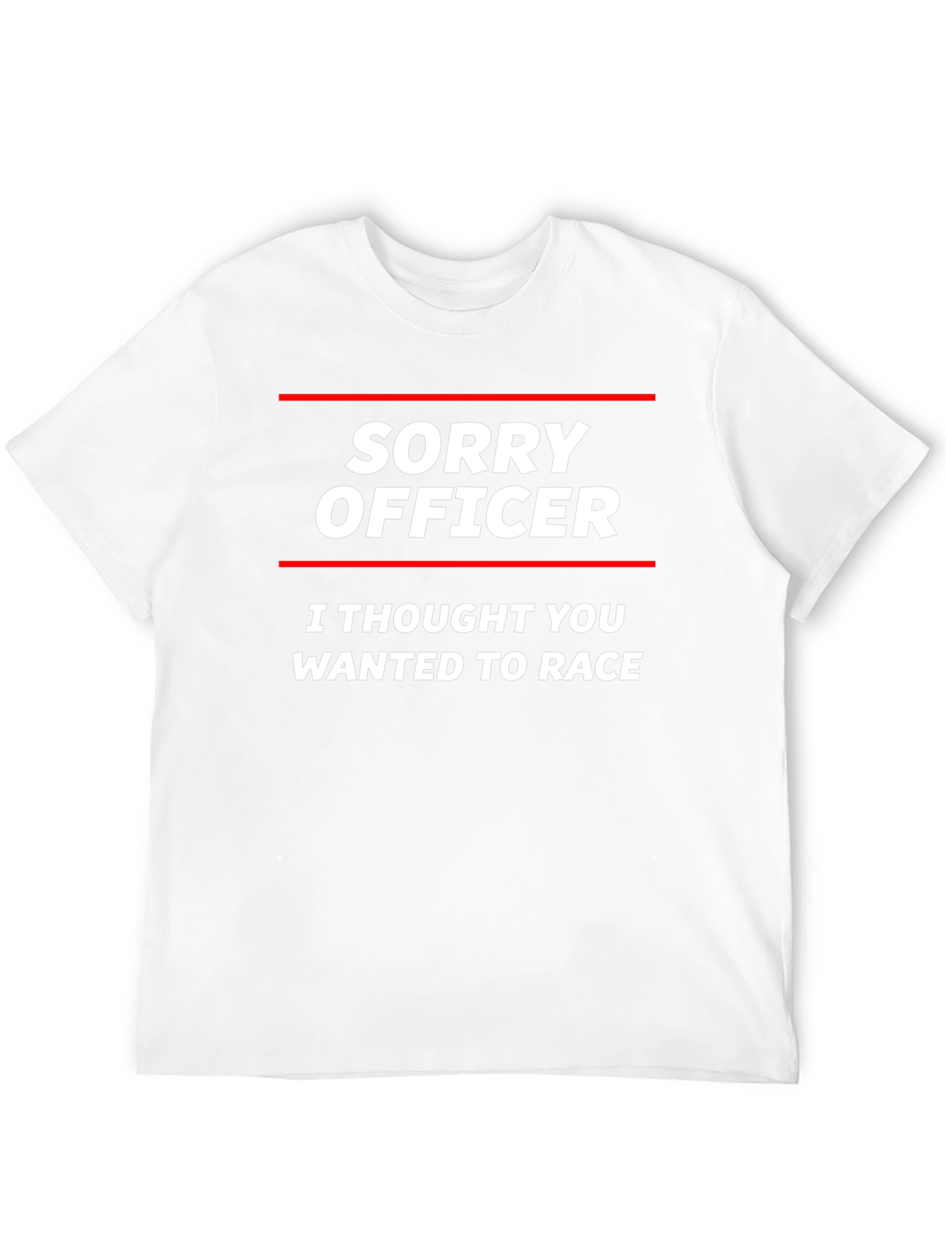 Sorry Officer T-Shirt - Funny Car Racing Tee