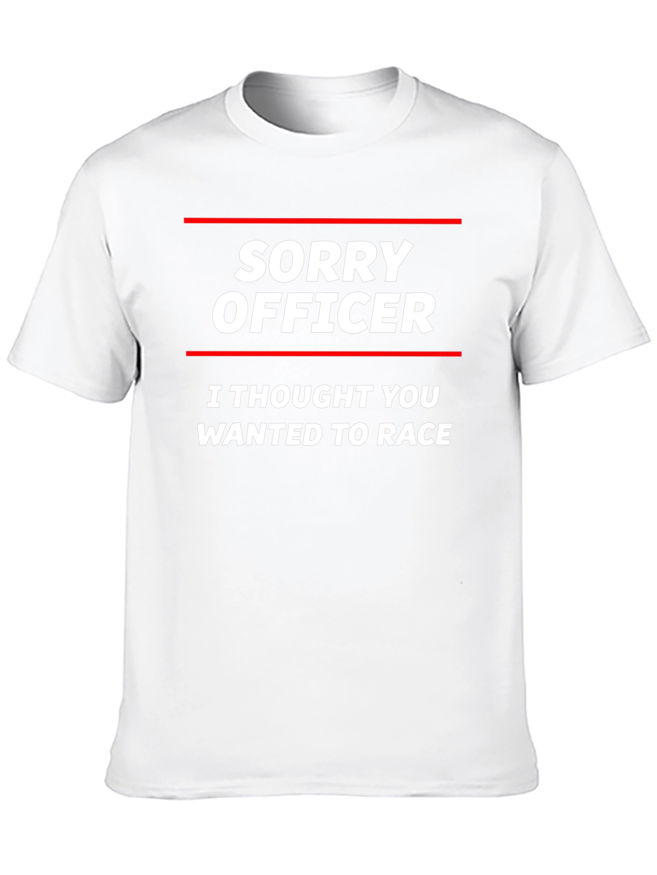 Sorry Officer T-Shirt - Funny Car Racing Tee