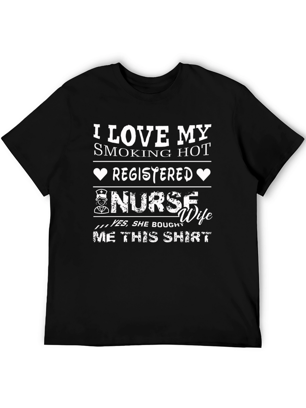 I Love My Smoking Hot Nurse Wife T-Shirt