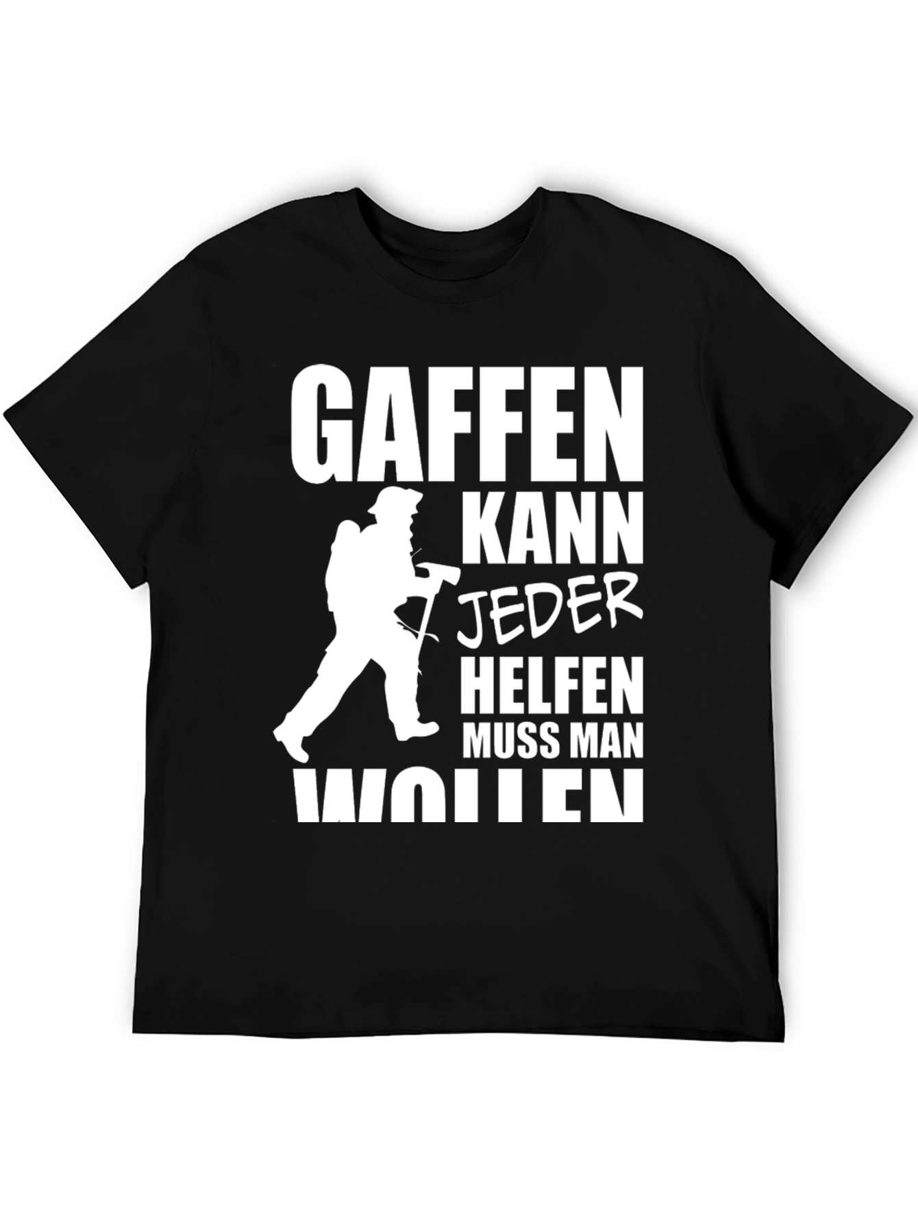 Gaffen Kann Jeder T-Shirt - Firefighter Design
