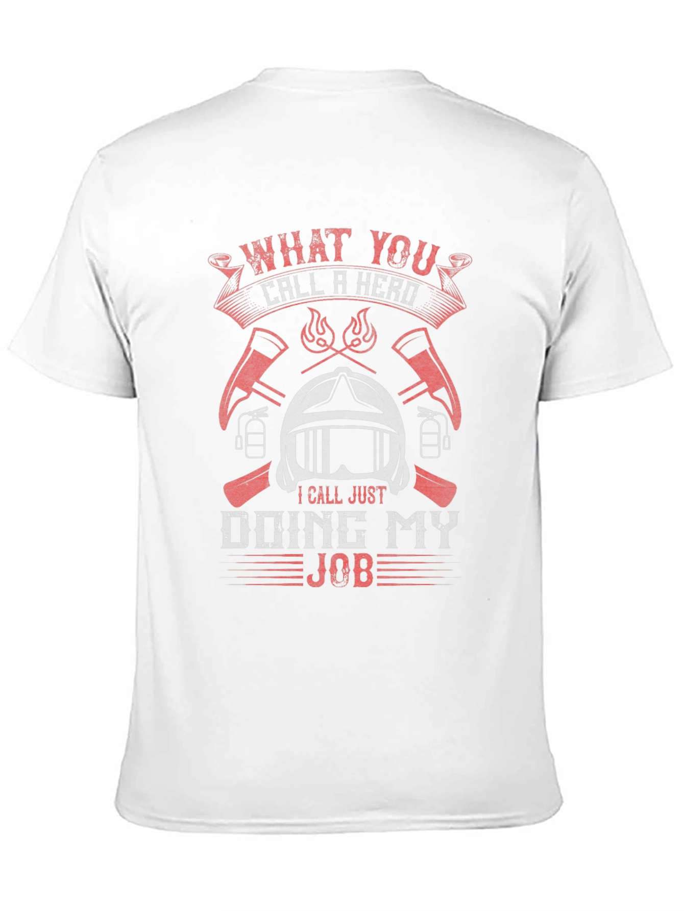 Firefighter Hero T-Shirt - Doing My Job