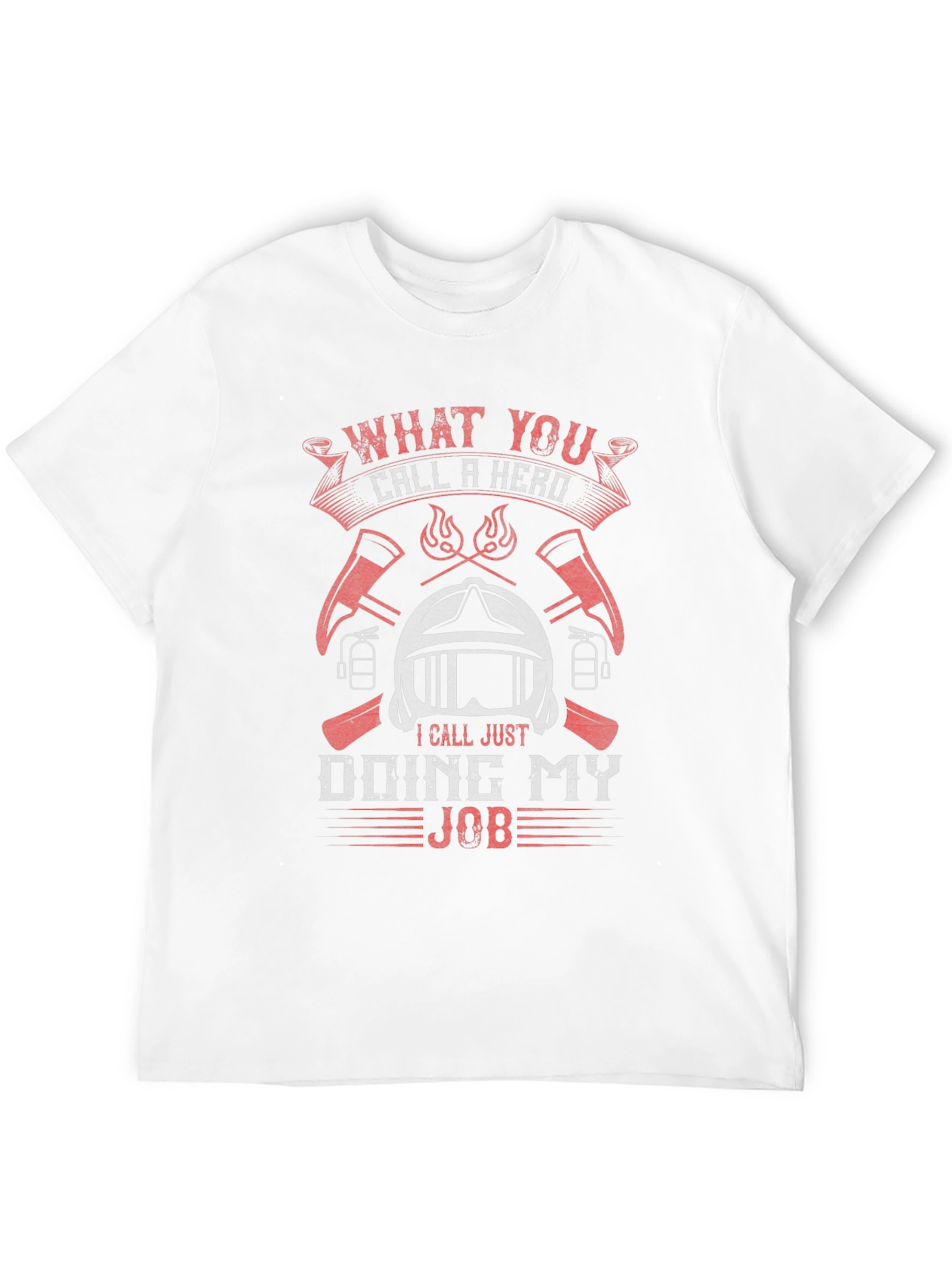 Firefighter Hero T-Shirt - Doing My Job