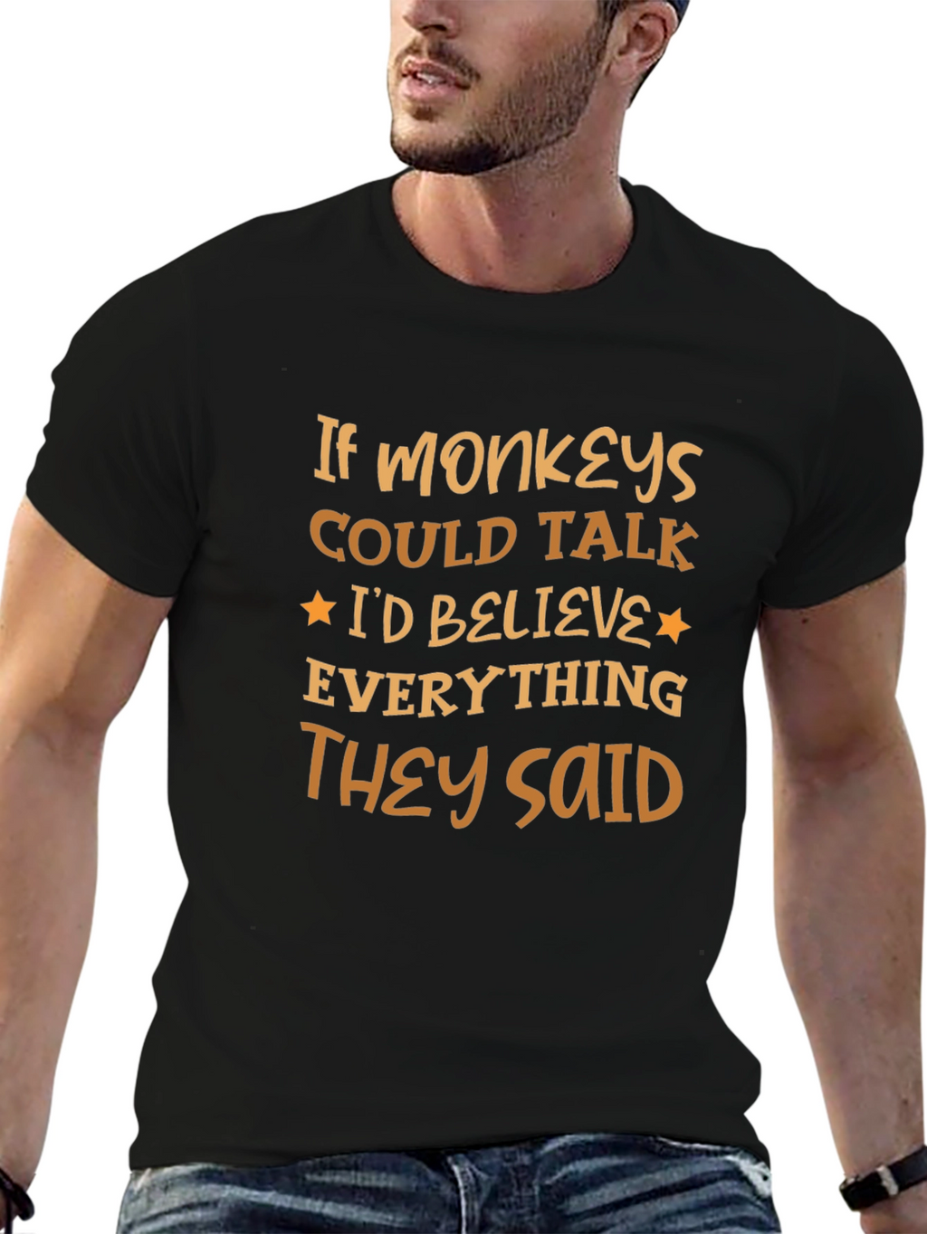 Funny Monkey T-Shirt - Believe Everything They Said