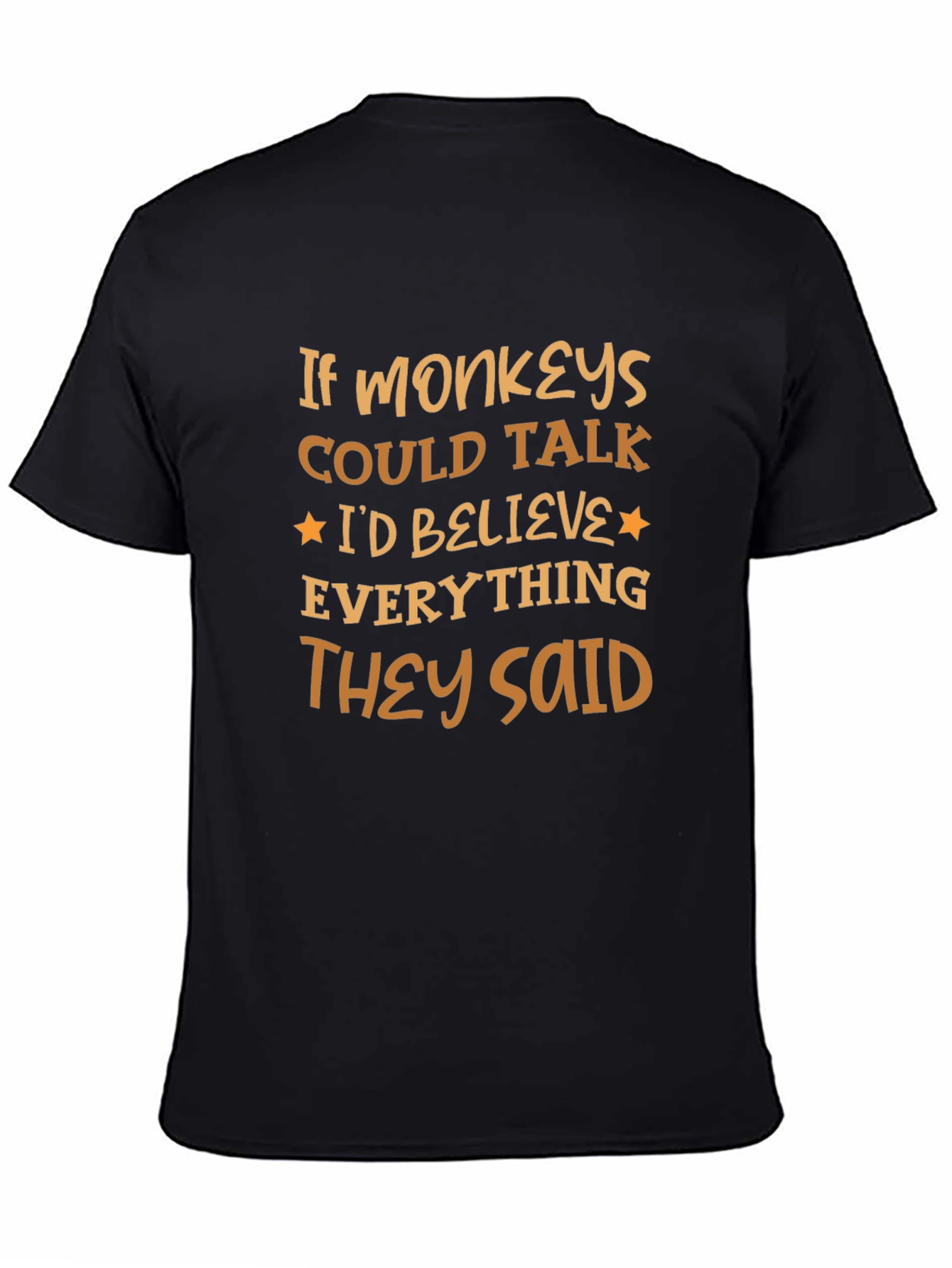 Funny Monkey T-Shirt - Believe Everything They Said