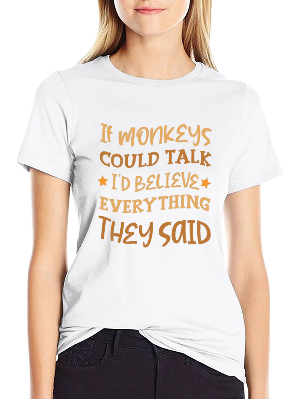 Funny Monkey T-Shirt - Believe Everything They Said