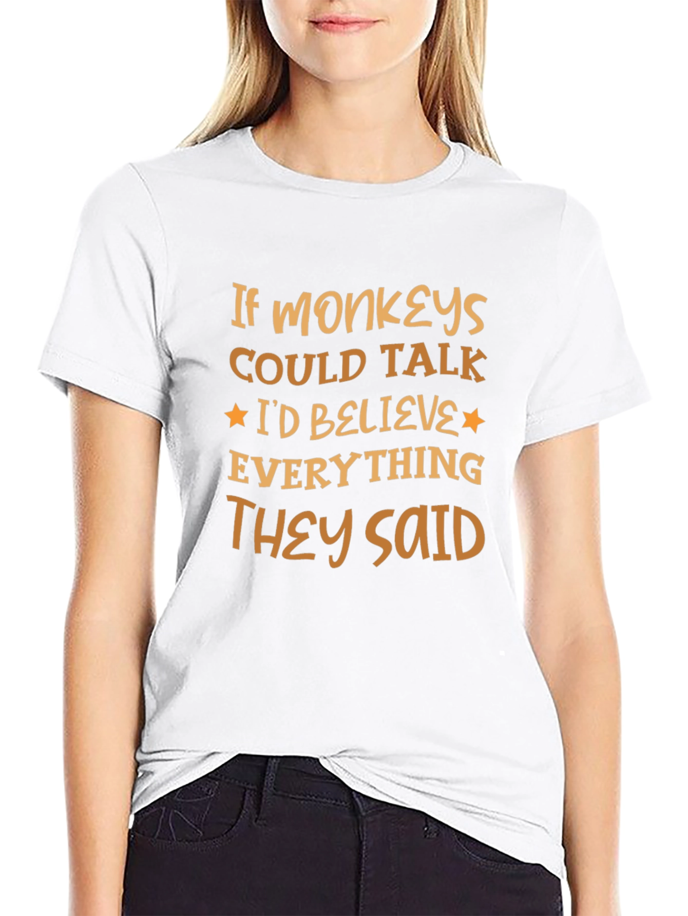 Funny Monkey T-Shirt - Believe Everything They Said