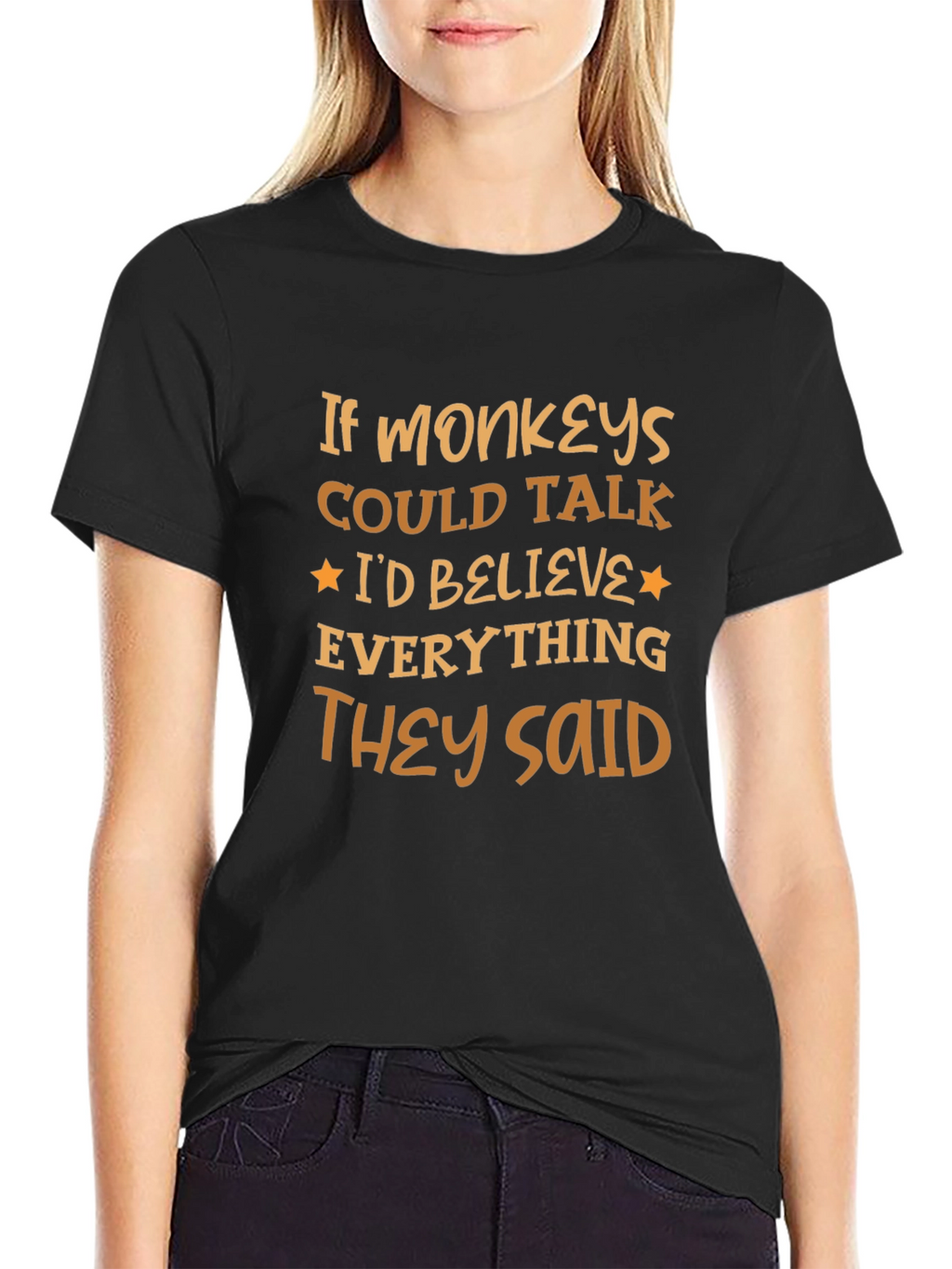 Funny Monkey T-Shirt - Believe Everything They Said