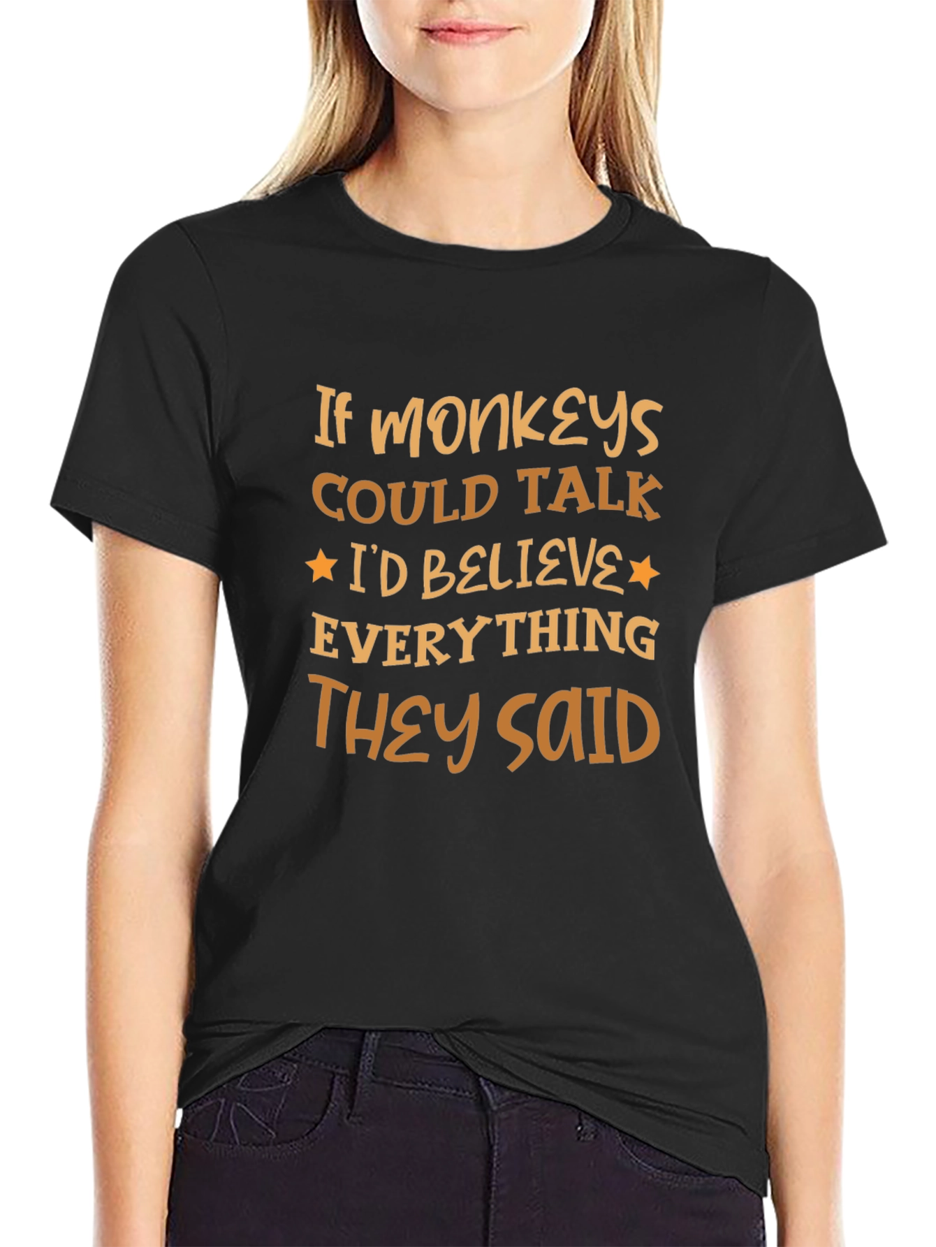 Funny Monkey T-Shirt - Believe Everything They Said