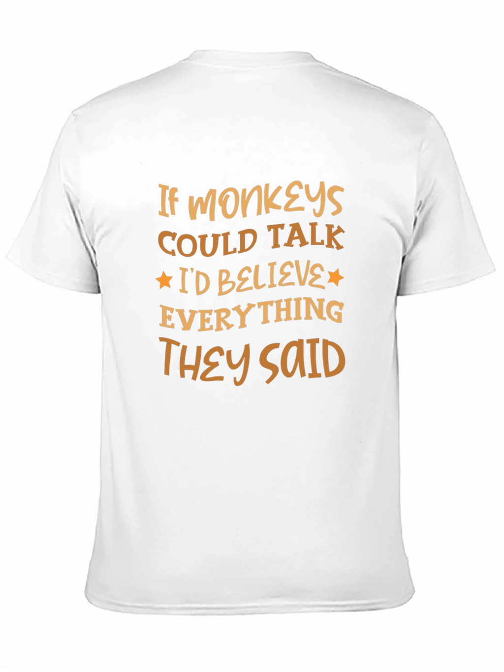 Funny Monkey T-Shirt - Believe Everything They Said