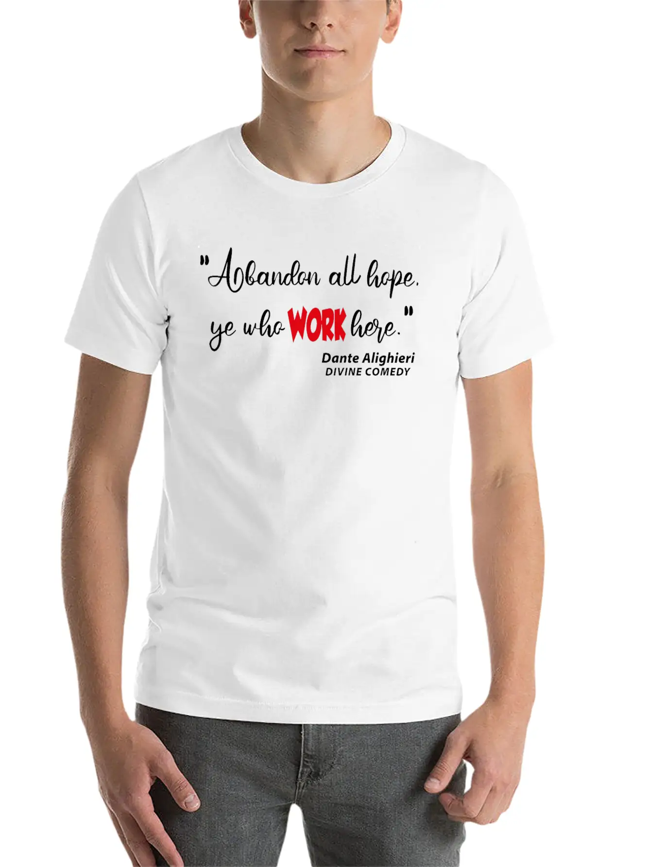 Abondon All Hope Ye Who WORK HERE Basic Graphic T-Shirt – Daily Comfort In Soft Cotton