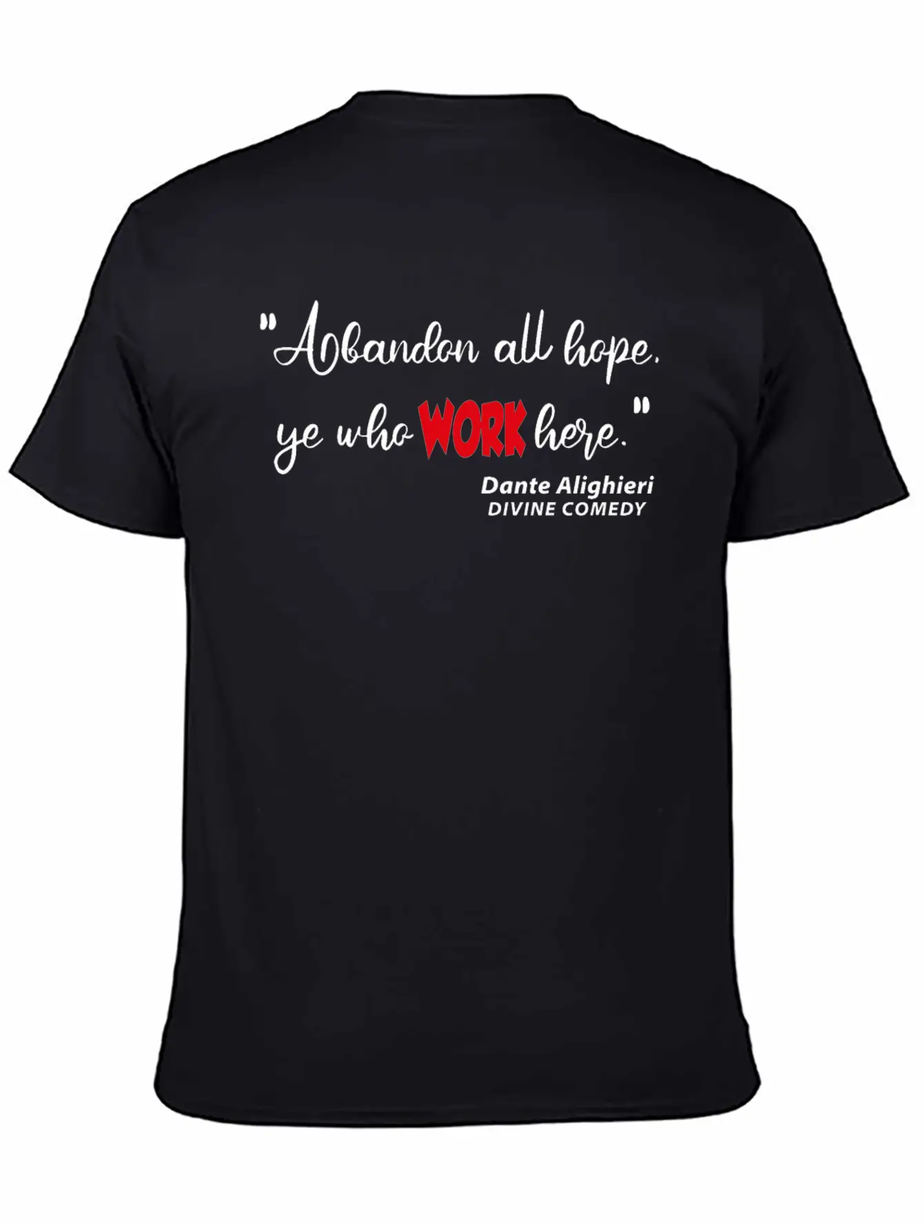 Abondon All Hope Ye Who WORK HERE Basic Graphic T-Shirt – Daily Comfort In Soft Cotton