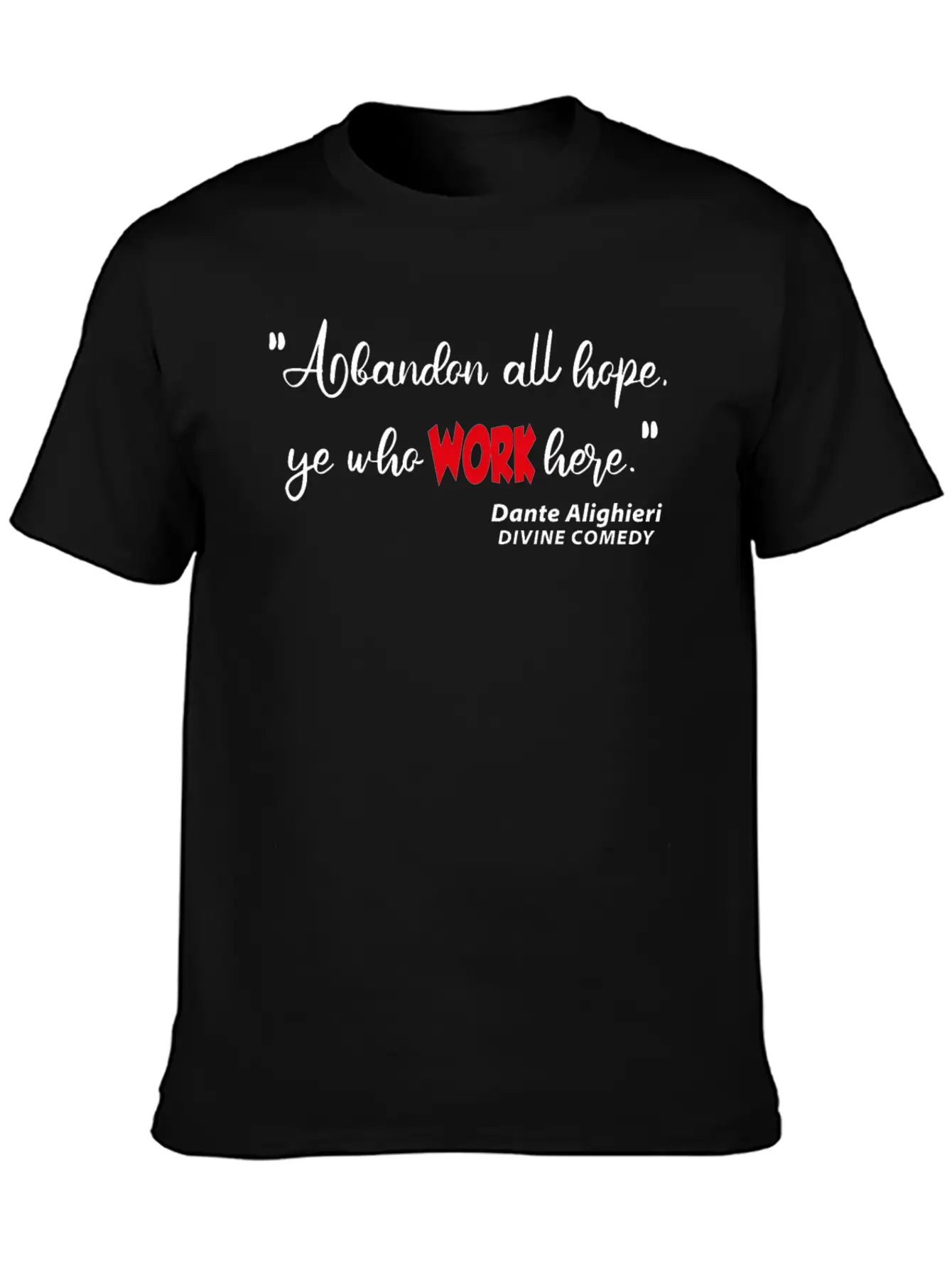 Abondon All Hope Ye Who WORK HERE Basic Graphic T-Shirt – Daily Comfort In Soft Cotton