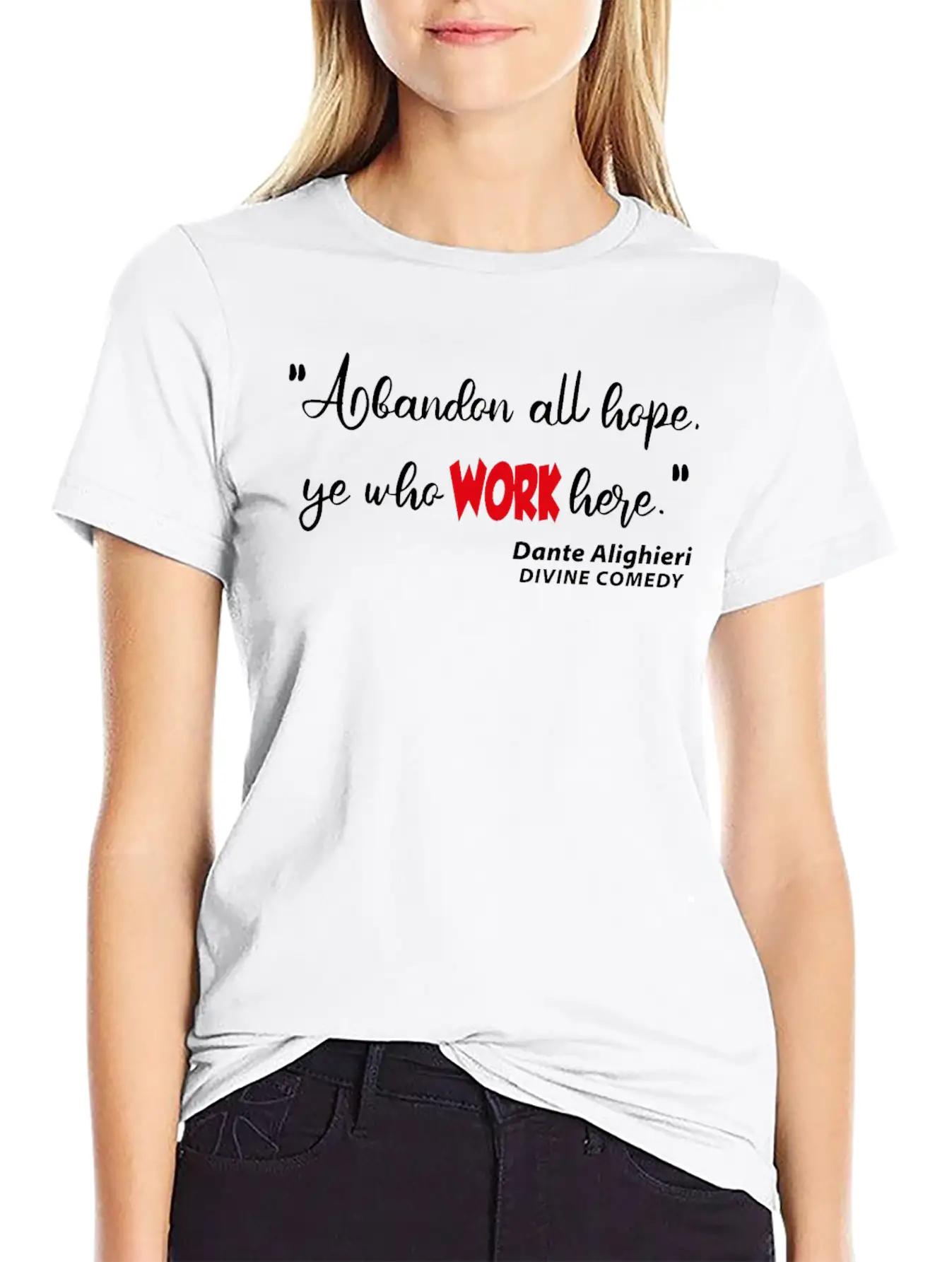 Abondon All Hope Ye Who WORK HERE Basic Graphic T-Shirt – Daily Comfort In Soft Cotton