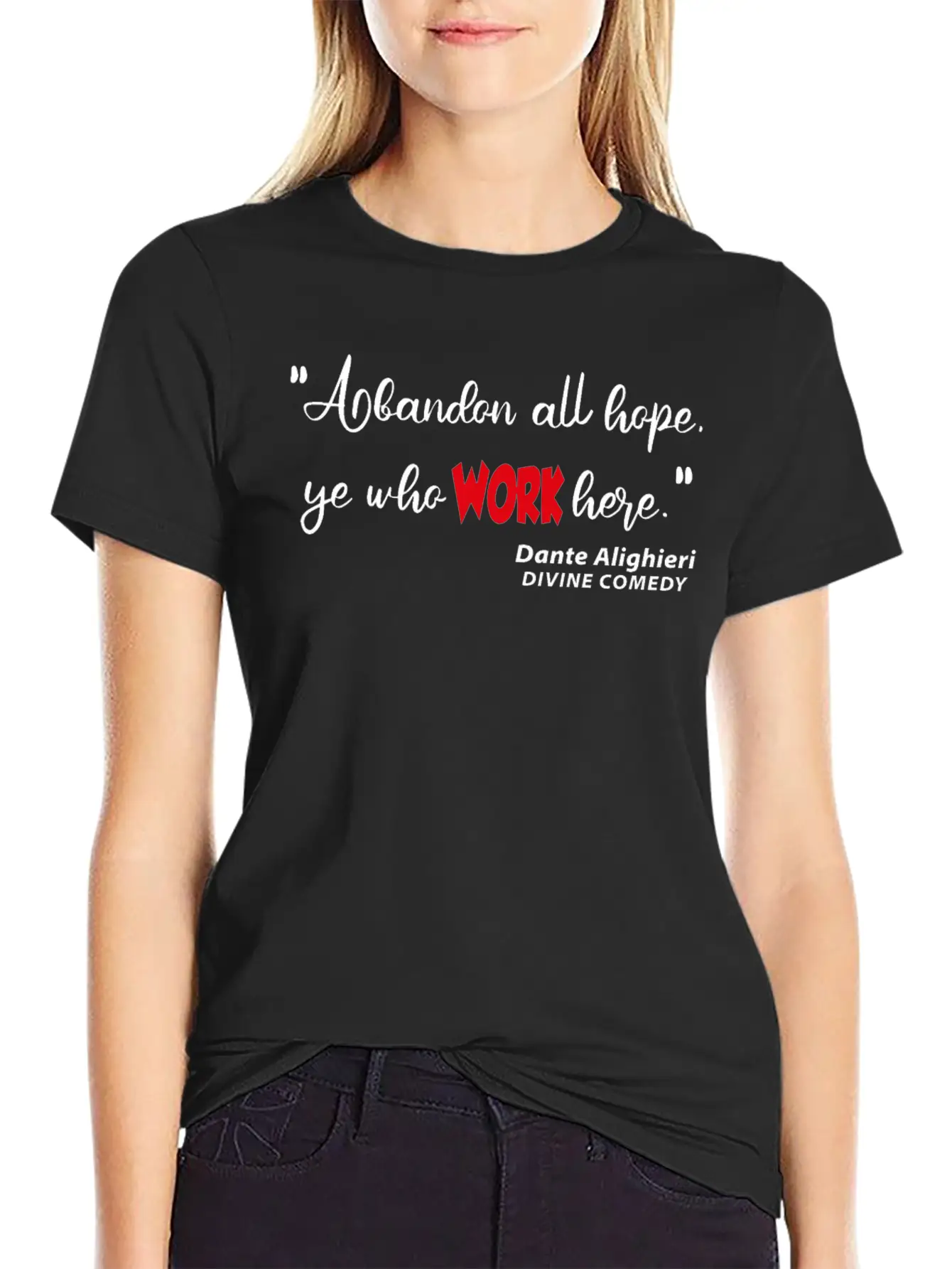 Abondon All Hope Ye Who WORK HERE Basic Graphic T-Shirt – Daily Comfort In Soft Cotton