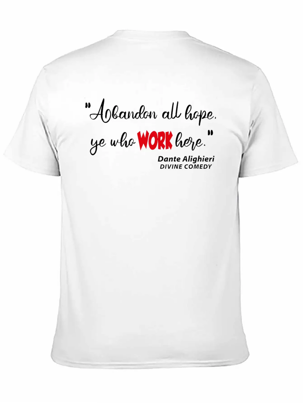 Abondon All Hope Ye Who WORK HERE Basic Graphic T-Shirt – Daily Comfort In Soft Cotton