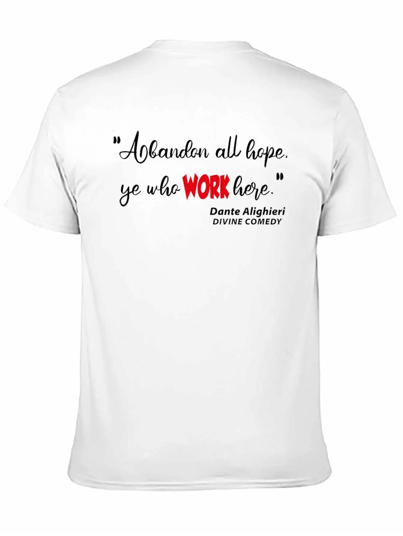 Abondon All Hope Ye Who WORK HERE Basic Graphic T-Shirt – Daily Comfort In Soft Cotton