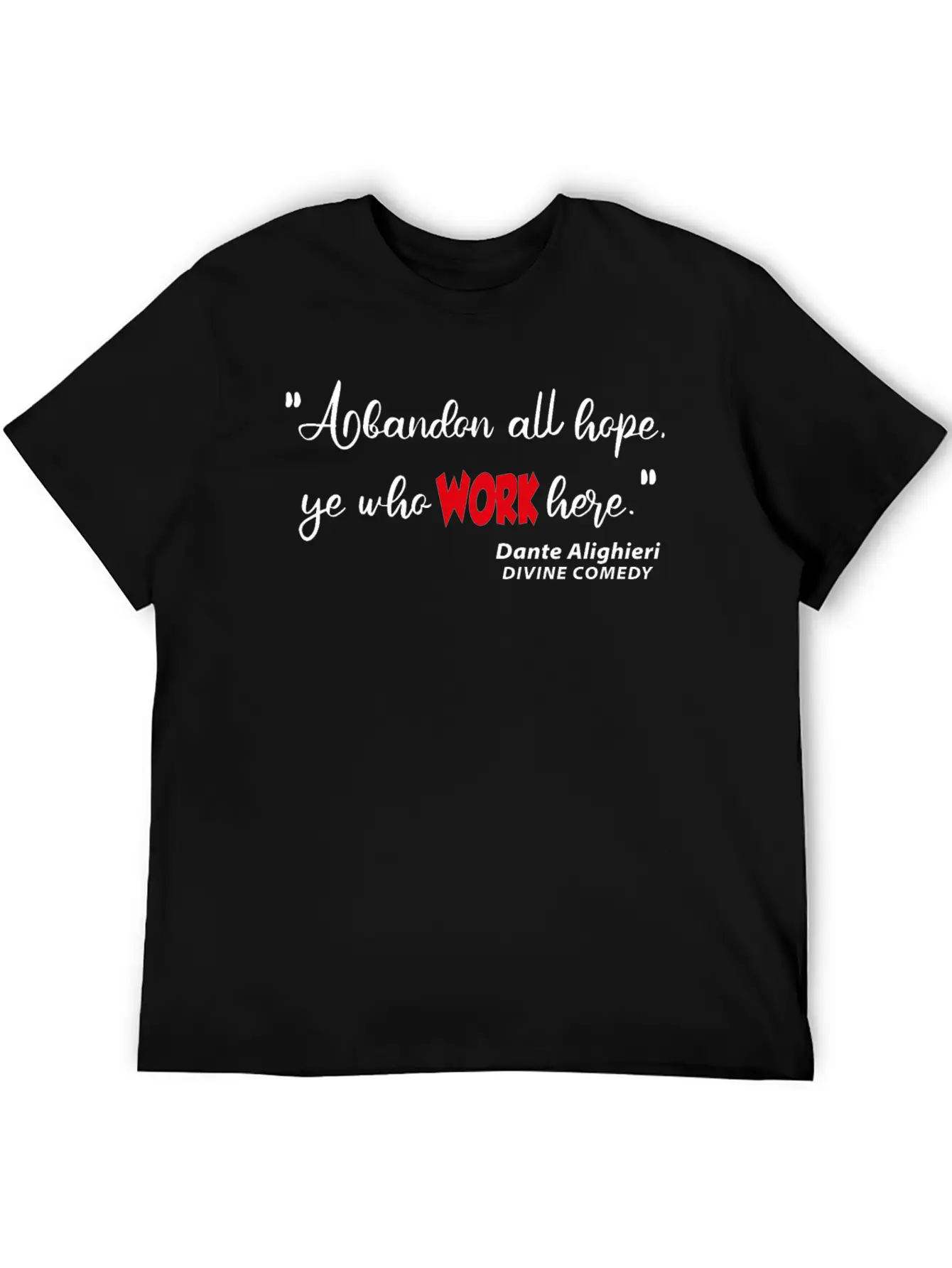 Abondon All Hope Ye Who WORK HERE Basic Graphic T-Shirt – Daily Comfort In Soft Cotton