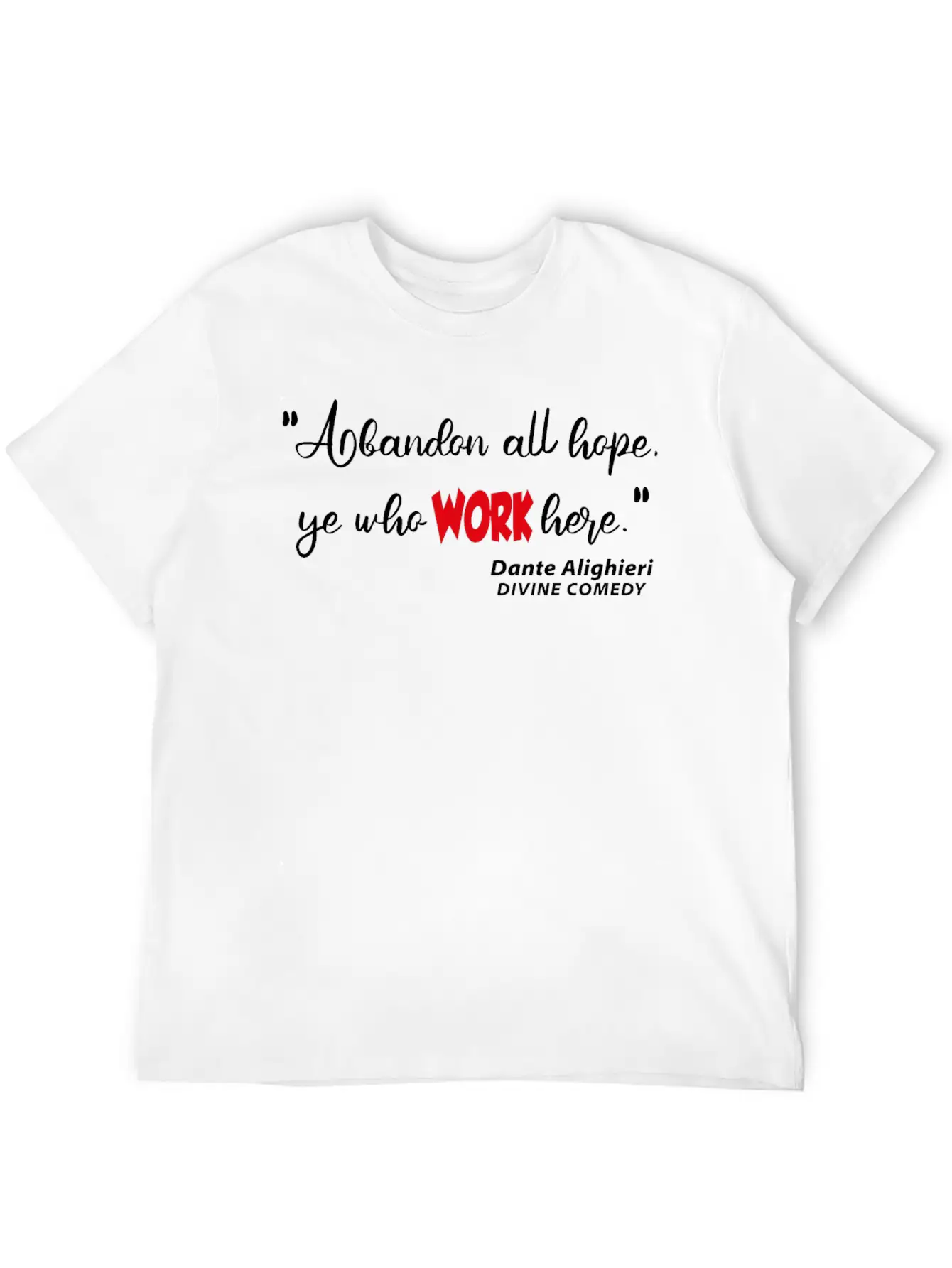 Abondon All Hope Ye Who WORK HERE Basic Graphic T-Shirt – Daily Comfort In Soft Cotton