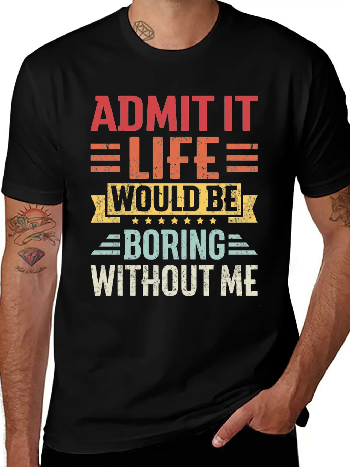 Admit It Life Would Be Boring Without Me Breathable Graphic T-Shirt – Perfect For Casual Days