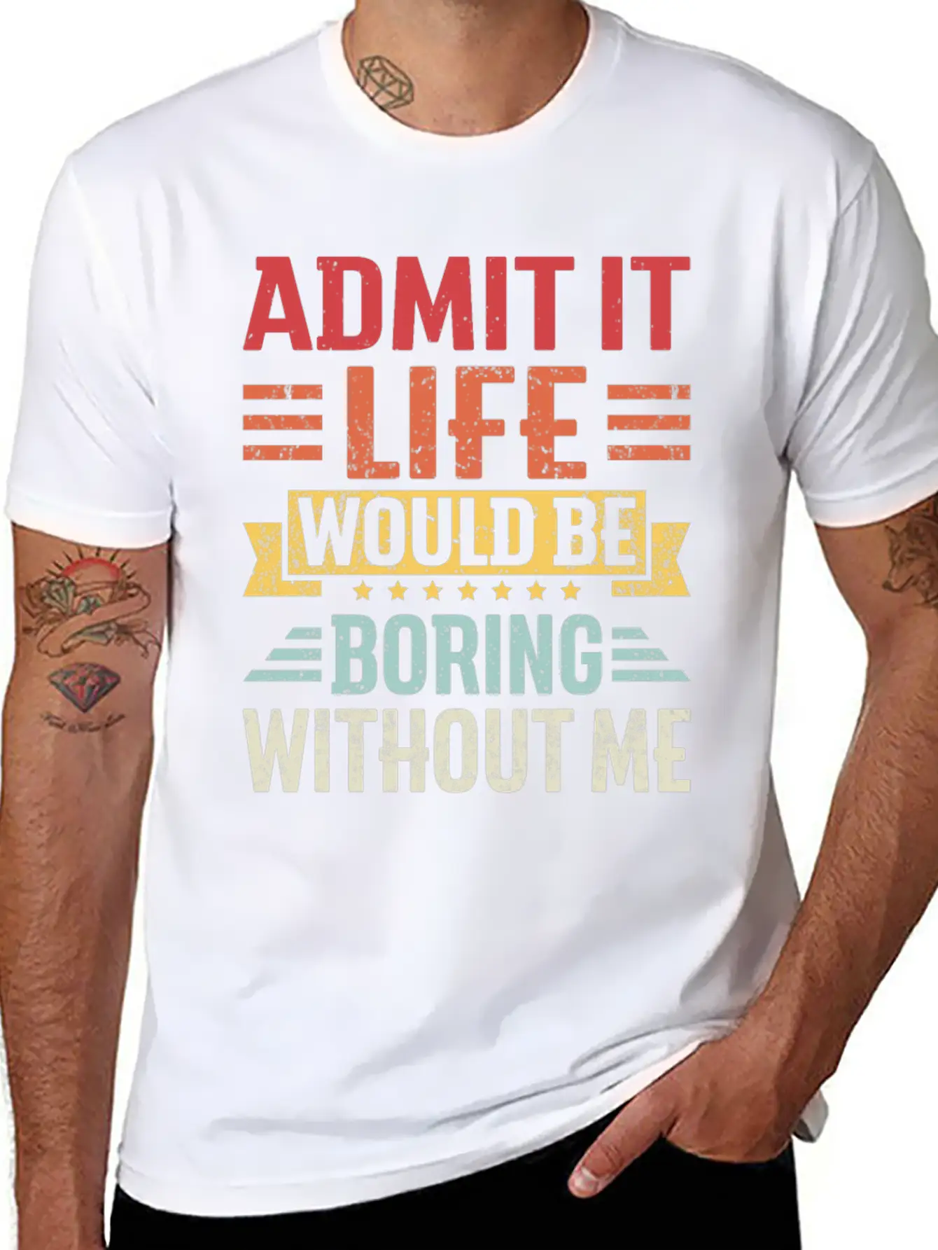 Admit It Life Would Be Boring Without Me Breathable Graphic T-Shirt – Perfect For Casual Days