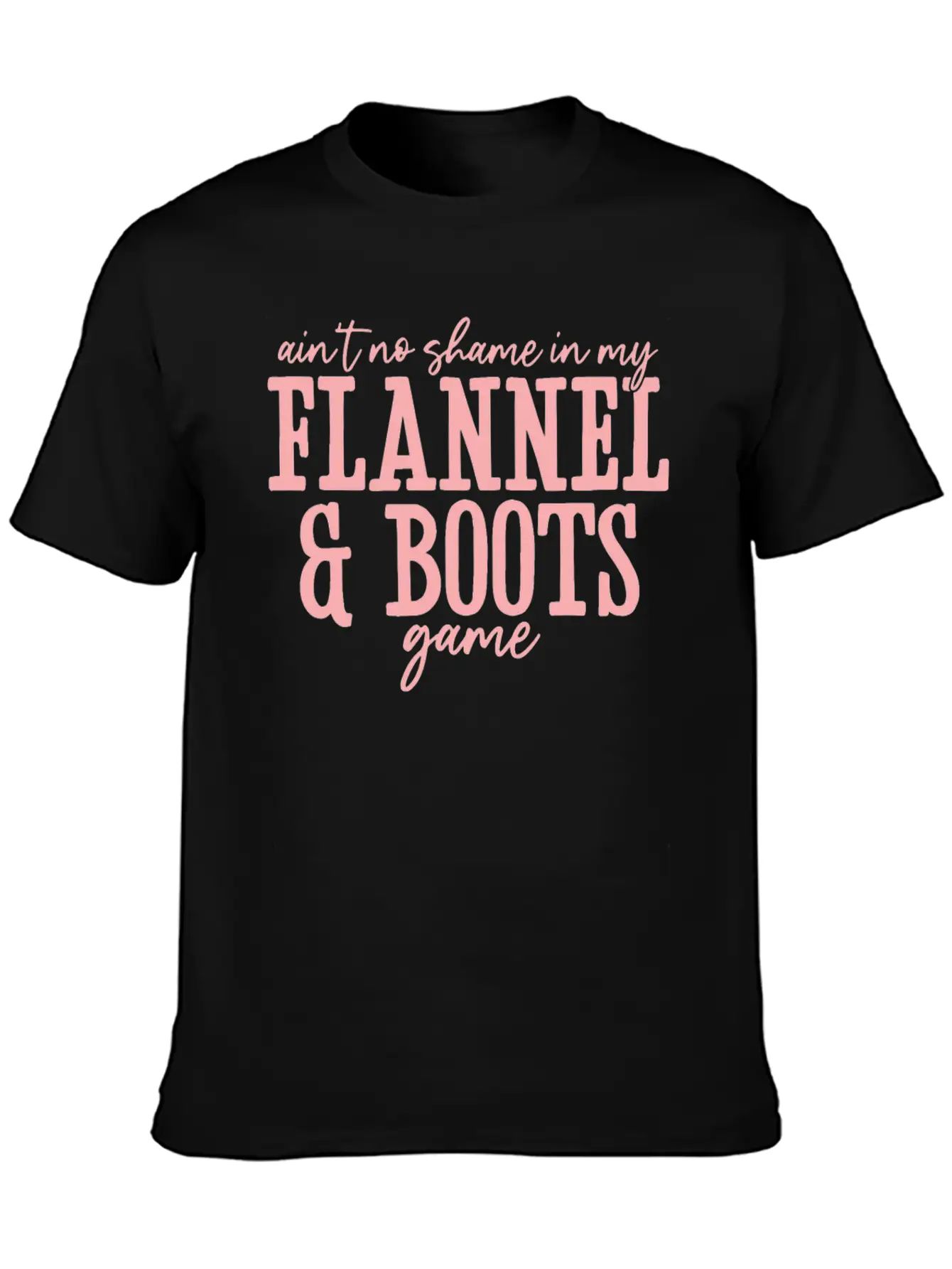 Aint No Shame In My Flannel And Boots Game Breathable Graphic T-Shirt – Perfect For Casual Days