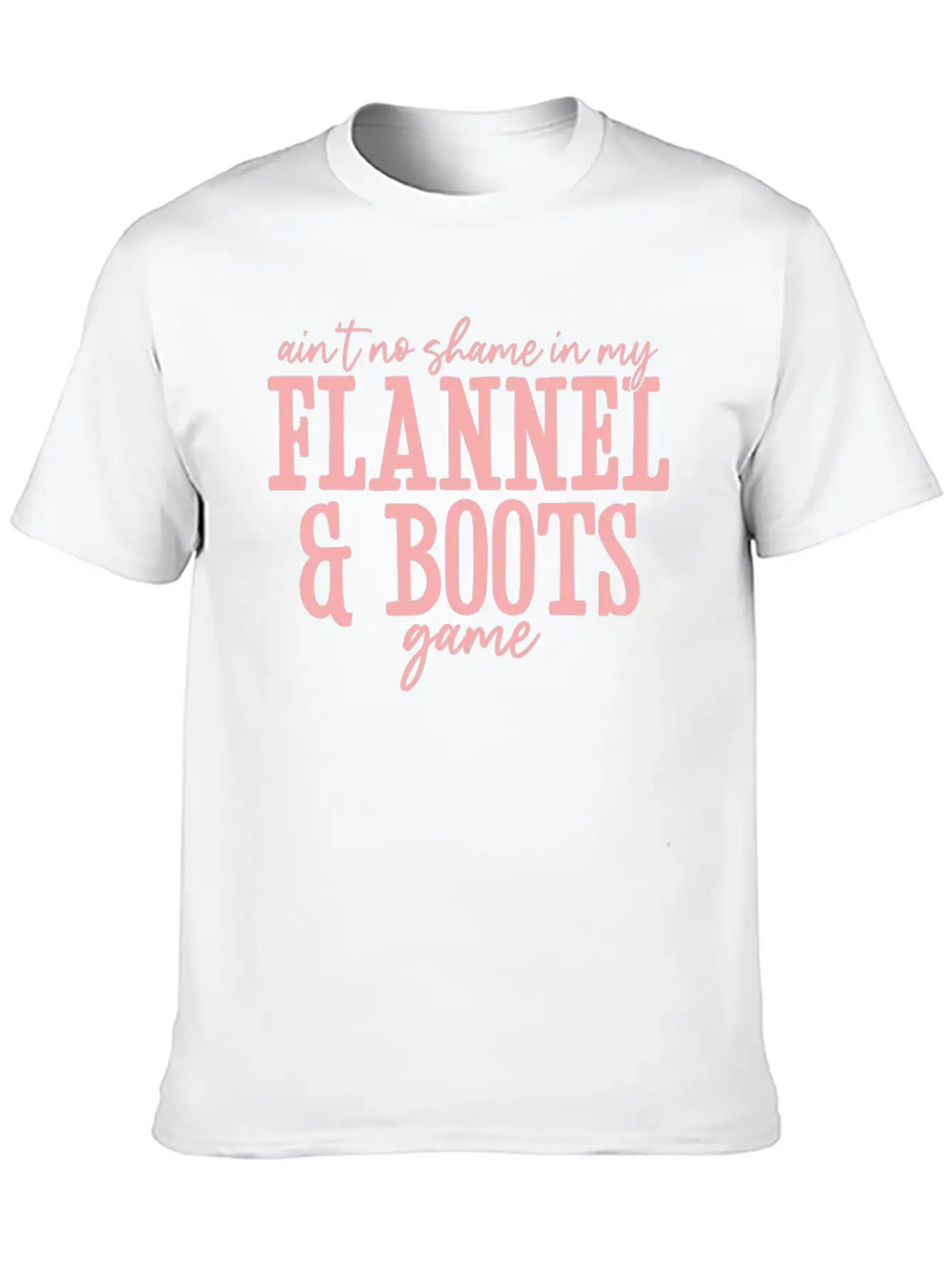 Aint No Shame In My Flannel And Boots Game Breathable Graphic T-Shirt – Perfect For Casual Days